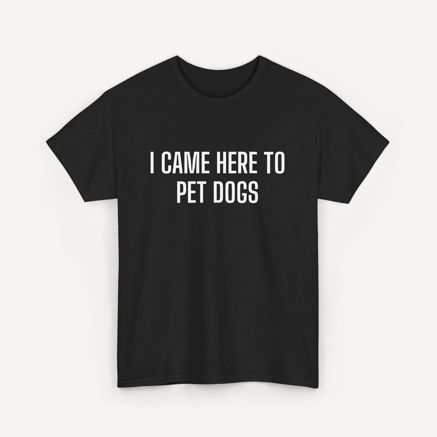 I Came Here to Pet Dogs - Funny Sayings for Men T-Shirts - Mens Unisex Cotton T-Shirt Graphic Printed Design Casual Short Sleeve Tee Tops
