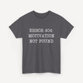 Error 404, Motivation Not Found - Funny Sayings for Men T-Shirts - Mens Unisex Cotton T-Shirt Graphic Printed Design Casual Short Sleeve Tee Tops