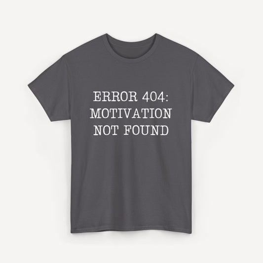 Error 404, Motivation Not Found - Funny Sayings for Men T-Shirts - Mens Unisex Cotton T-Shirt Graphic Printed Design Casual Short Sleeve Tee Tops