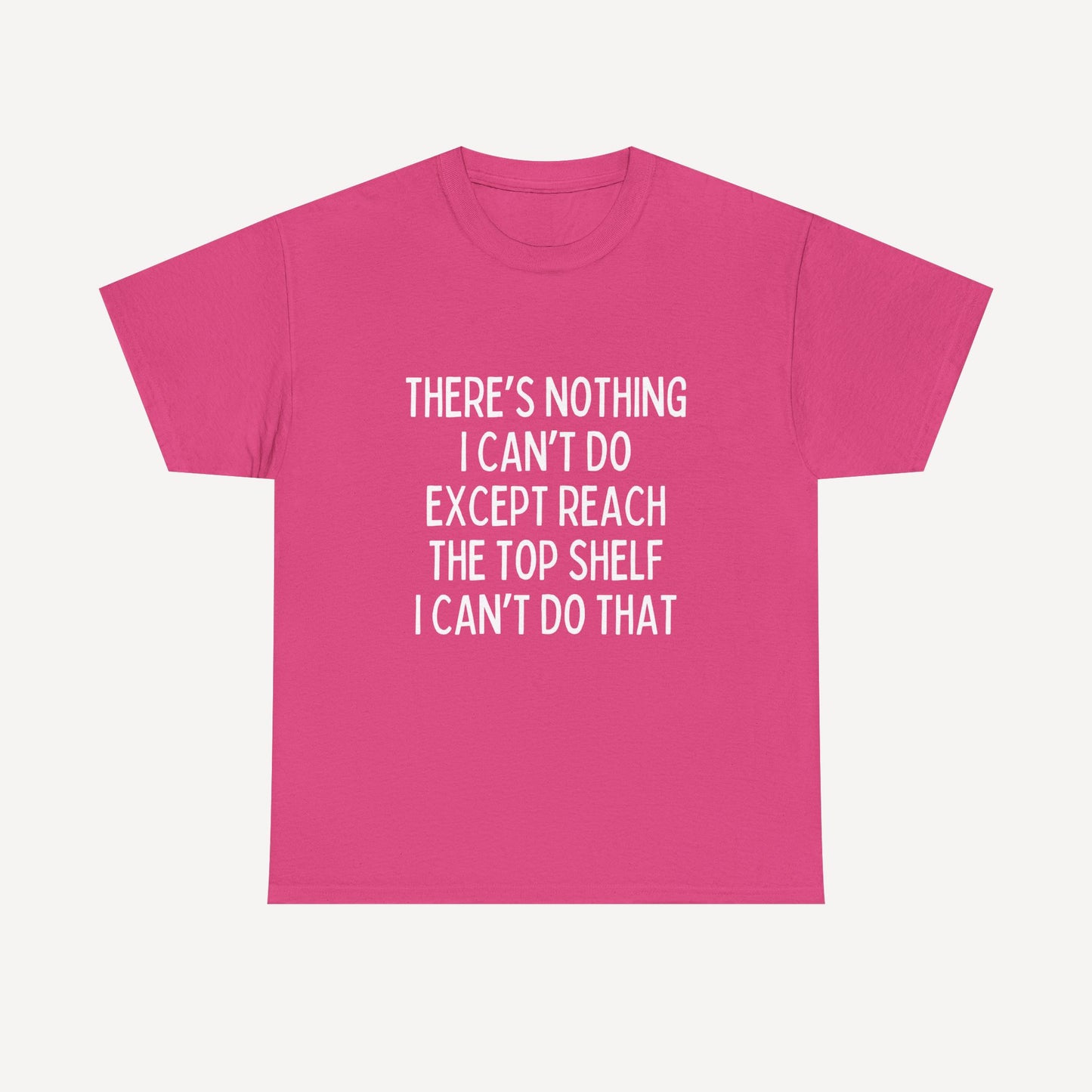 There’s Nothing I Can’t Do Except Reach The Top Shelf I Can’t Do That - Funny Mom T-Shirt - Women's Unisex Cotton T-Shirt Graphic Printed Design Casual Short Sleeve Tee Tops 2