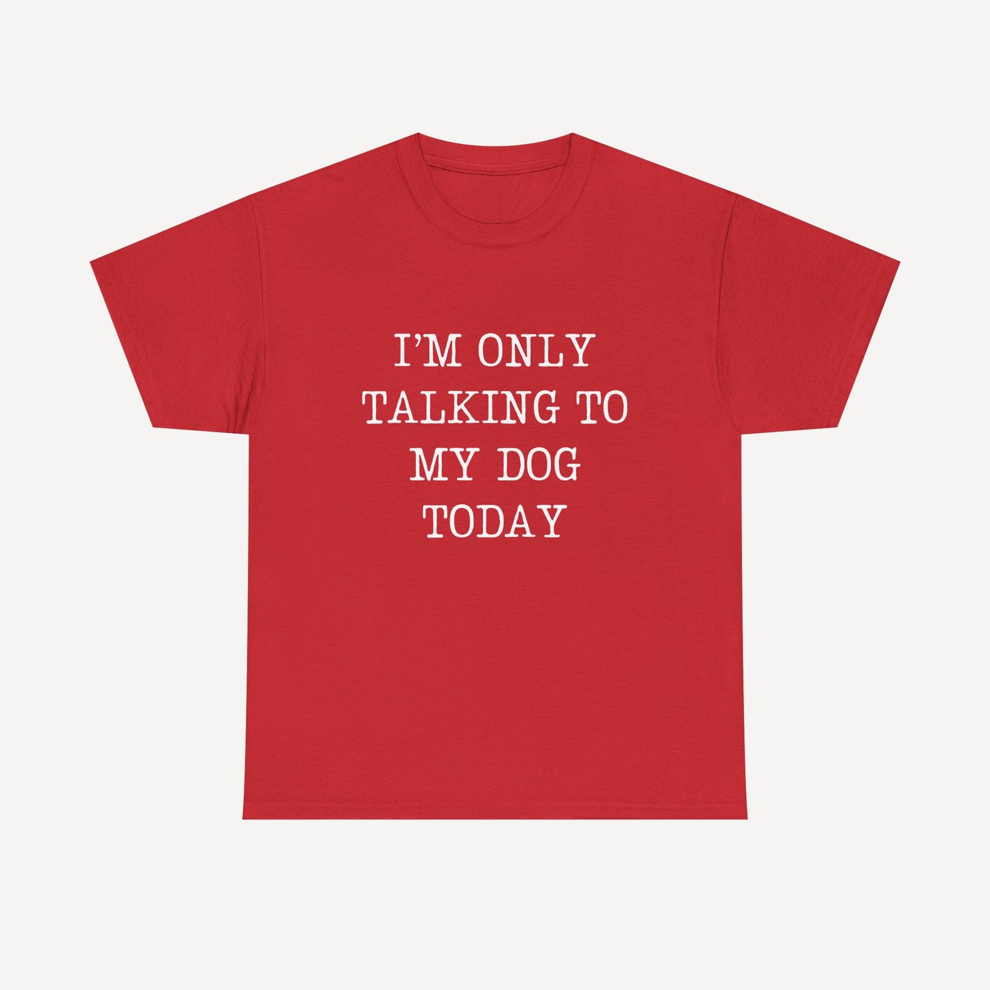 I’m Only Talking To My Dog Today - Funny Mom T-Shirt - Women's Unisex Cotton T-Shirt Graphic Printed Design Casual Short Sleeve Tee Tops