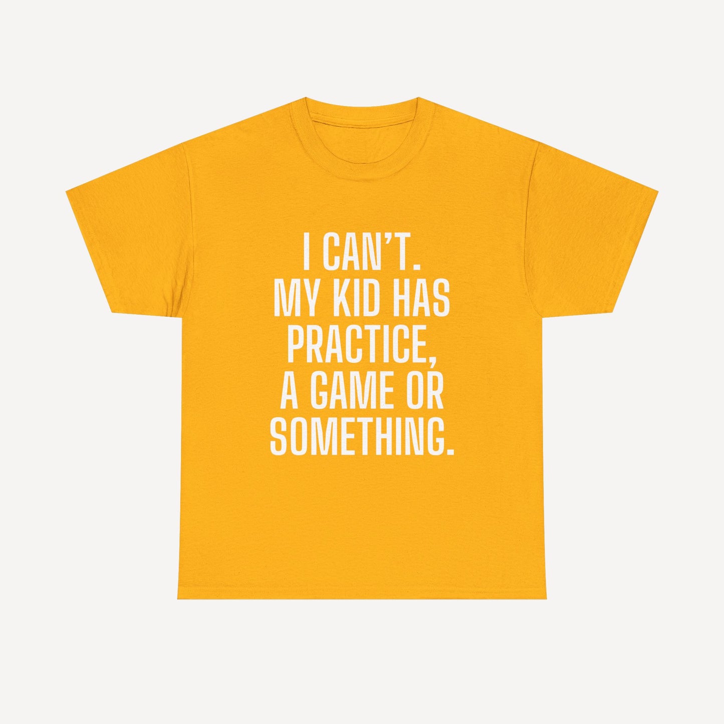 I Can’t. My Kid Has Practice, A Game Or Something. - Funny Mom T-Shirt - Women's Unisex Cotton T-Shirt Graphic Printed Design Casual Short Sleeve Tee Tops