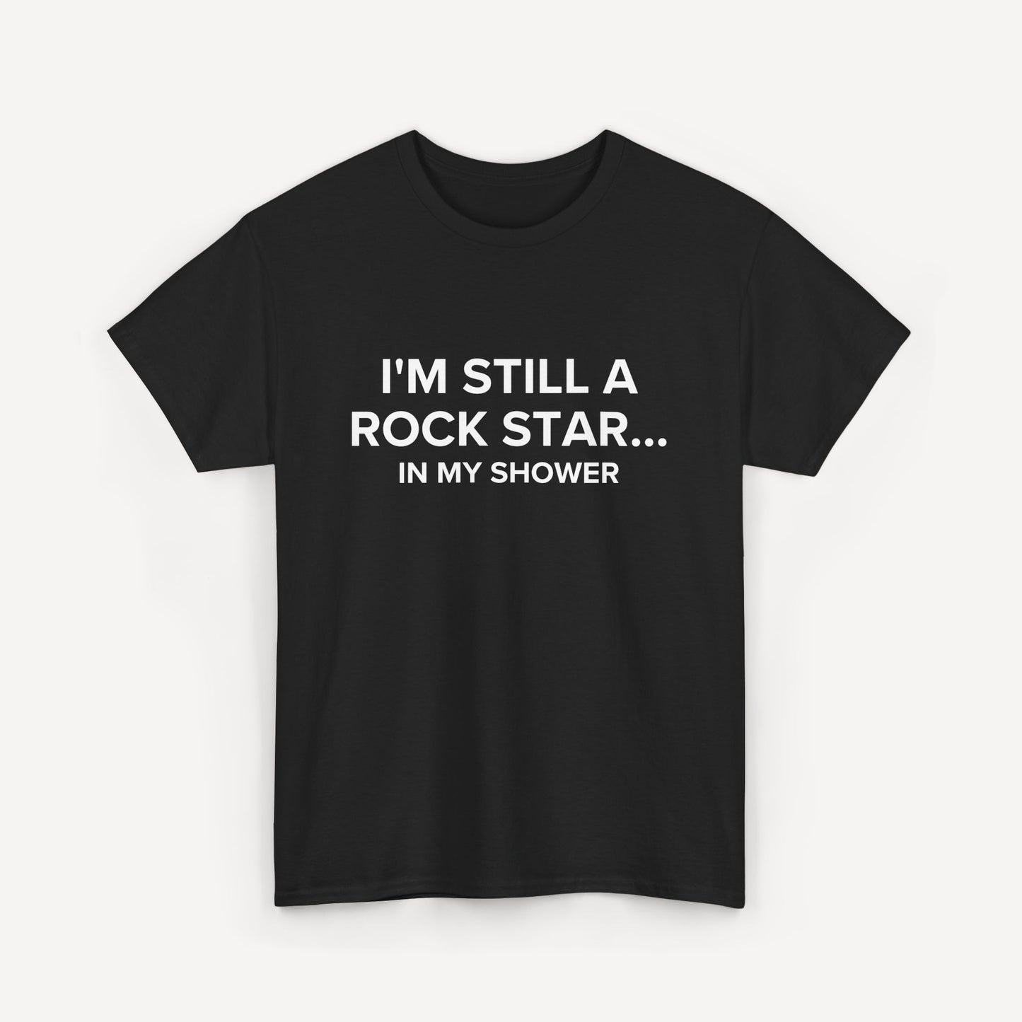I'm Still a Rock Star... In My Shower - Funny Sayings for Men T-Shirts - Mens Unisex Cotton T-Shirt Graphic Printed Design Casual Short Sleeve Tee Tops