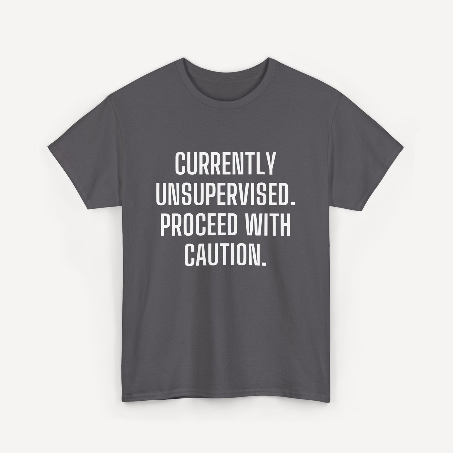Currently Unsupervised. Proceed With Caution. - Funny Sayings for Men T-Shirts - Mens Unisex Cotton T-Shirt Graphic Printed Design Casual Short Sleeve Tee Tops