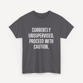 Currently Unsupervised. Proceed With Caution. - Funny Sayings for Men T-Shirts - Mens Unisex Cotton T-Shirt Graphic Printed Design Casual Short Sleeve Tee Tops