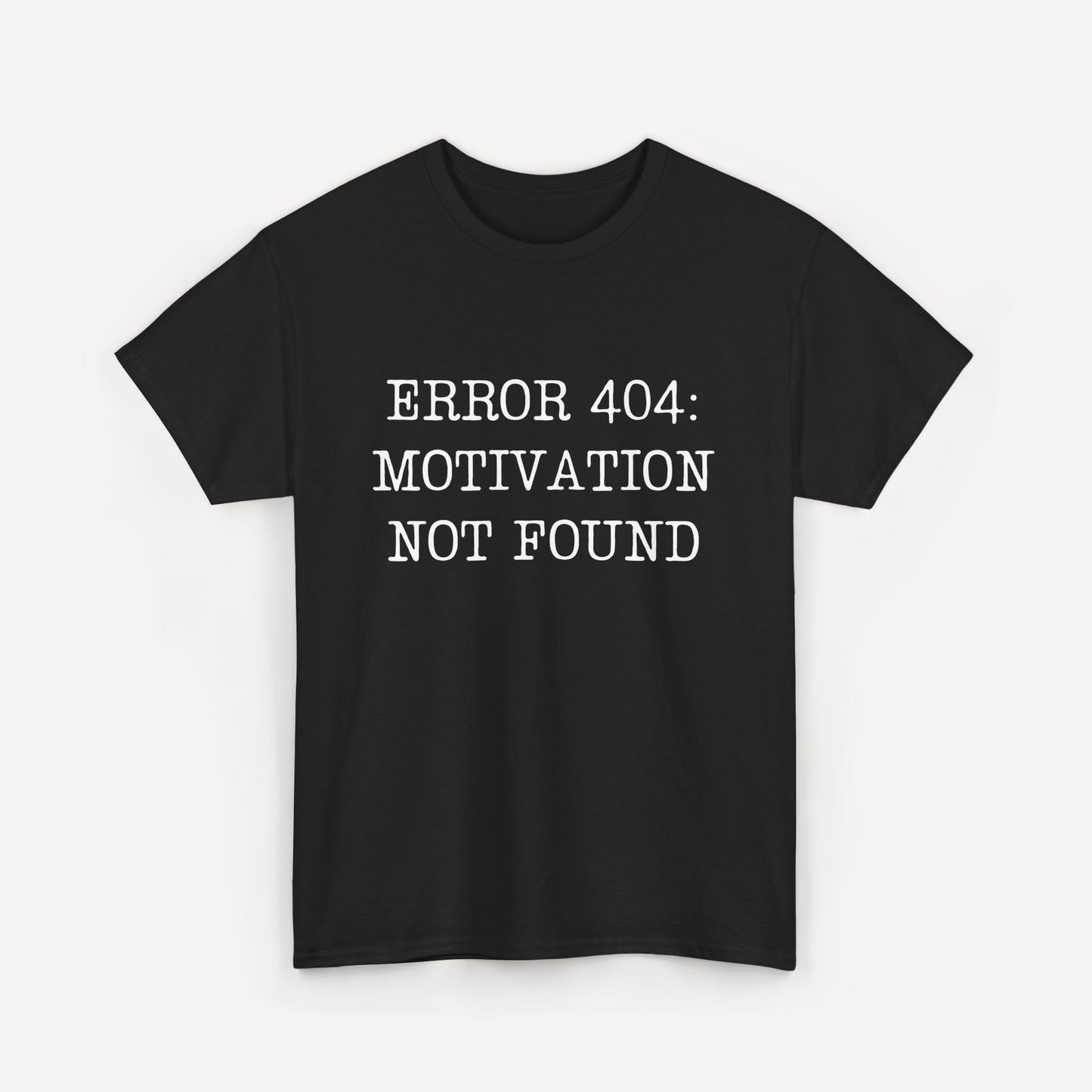Error 404, Motivation Not Found - Funny Sayings for Men T-Shirts - Mens Unisex Cotton T-Shirt Graphic Printed Design Casual Short Sleeve Tee Tops