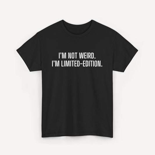 I’m not weird. I’m limited-edition. - Funny Sayings for Men T-Shirts - Mens Unisex Cotton T-Shirt Graphic Printed Design Casual Short Sleeve Tee Tops