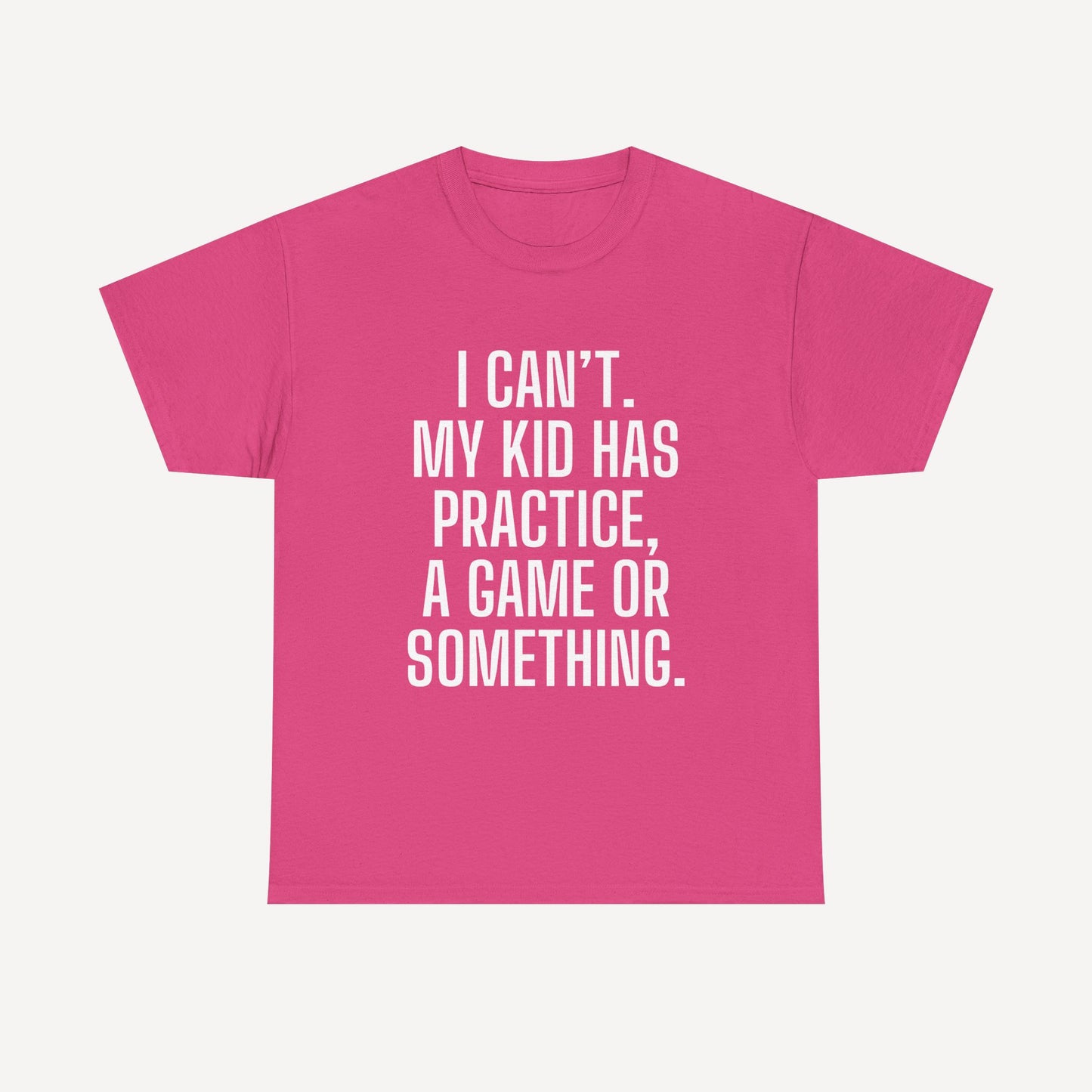 I Can’t. My Kid Has Practice, A Game Or Something. - Funny Mom T-Shirt - Women's Unisex Cotton T-Shirt Graphic Printed Design Casual Short Sleeve Tee Tops
