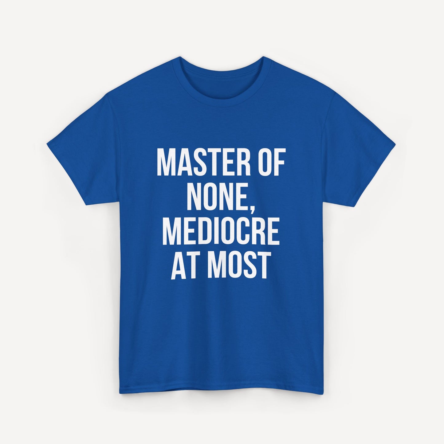 Master of None, Mediocre at Most - Funny Sayings for Men T-Shirts - Mens Unisex Cotton T-Shirt Graphic Printed Design Casual Short Sleeve Tee Tops
