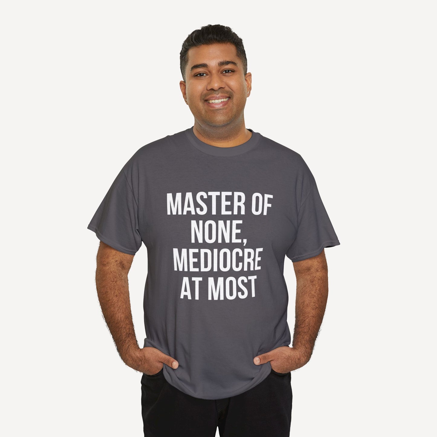 Master of None, Mediocre at Most - Funny Sayings for Men T-Shirts - Mens Unisex Cotton T-Shirt Graphic Printed Design Casual Short Sleeve Tee Tops