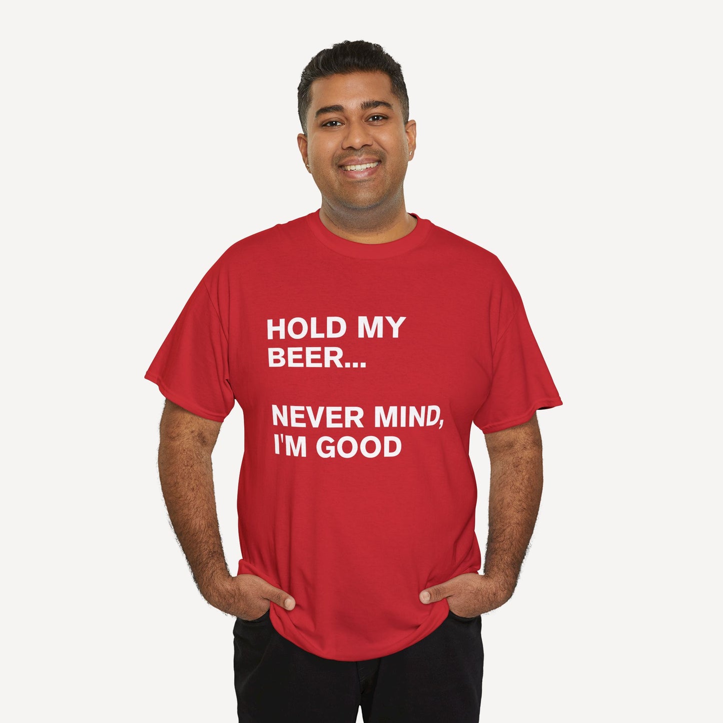 Hold My Beer... Never Mind, I'm Good - Funny Sayings for Men T-Shirts - Mens Unisex Cotton T-Shirt Graphic Printed Design Casual Short Sleeve Tee Tops