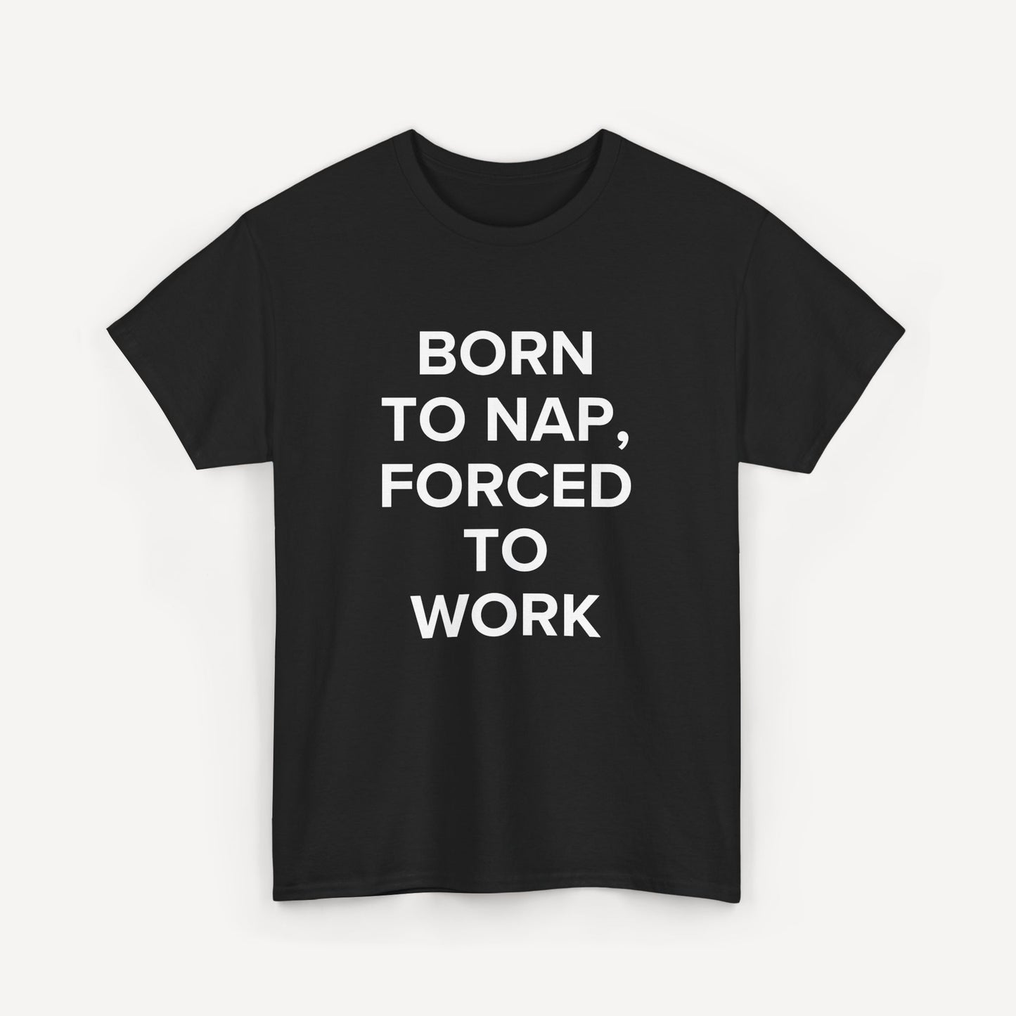 Born to Nap, Forced to Work - Funny Sayings for Men T-Shirts - Mens Unisex Cotton T-Shirt Graphic Printed Design Casual Short Sleeve Tee Tops