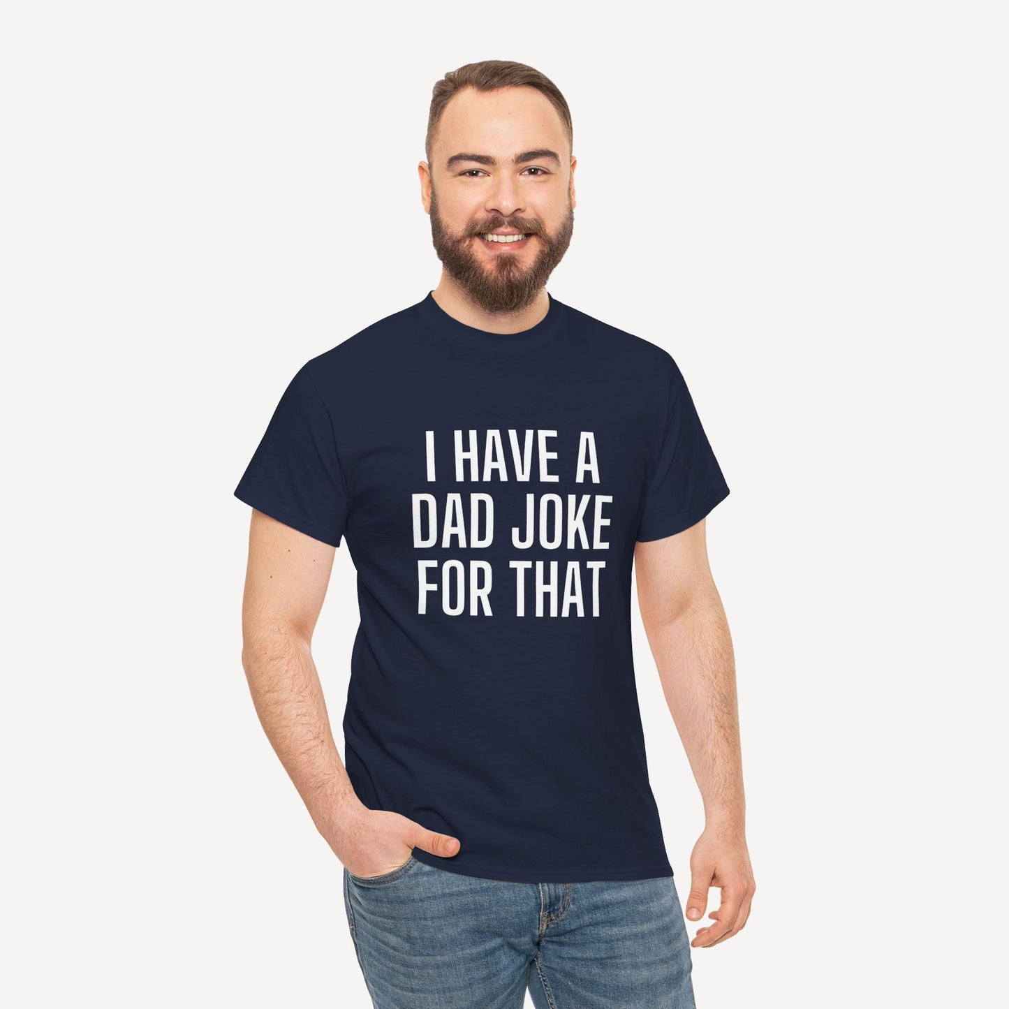 I Have a Dad Joke for That - Funny Sayings for Men T-Shirts - Mens Unisex Cotton T-Shirt Graphic Printed Design Casual Short Sleeve Tee Tops