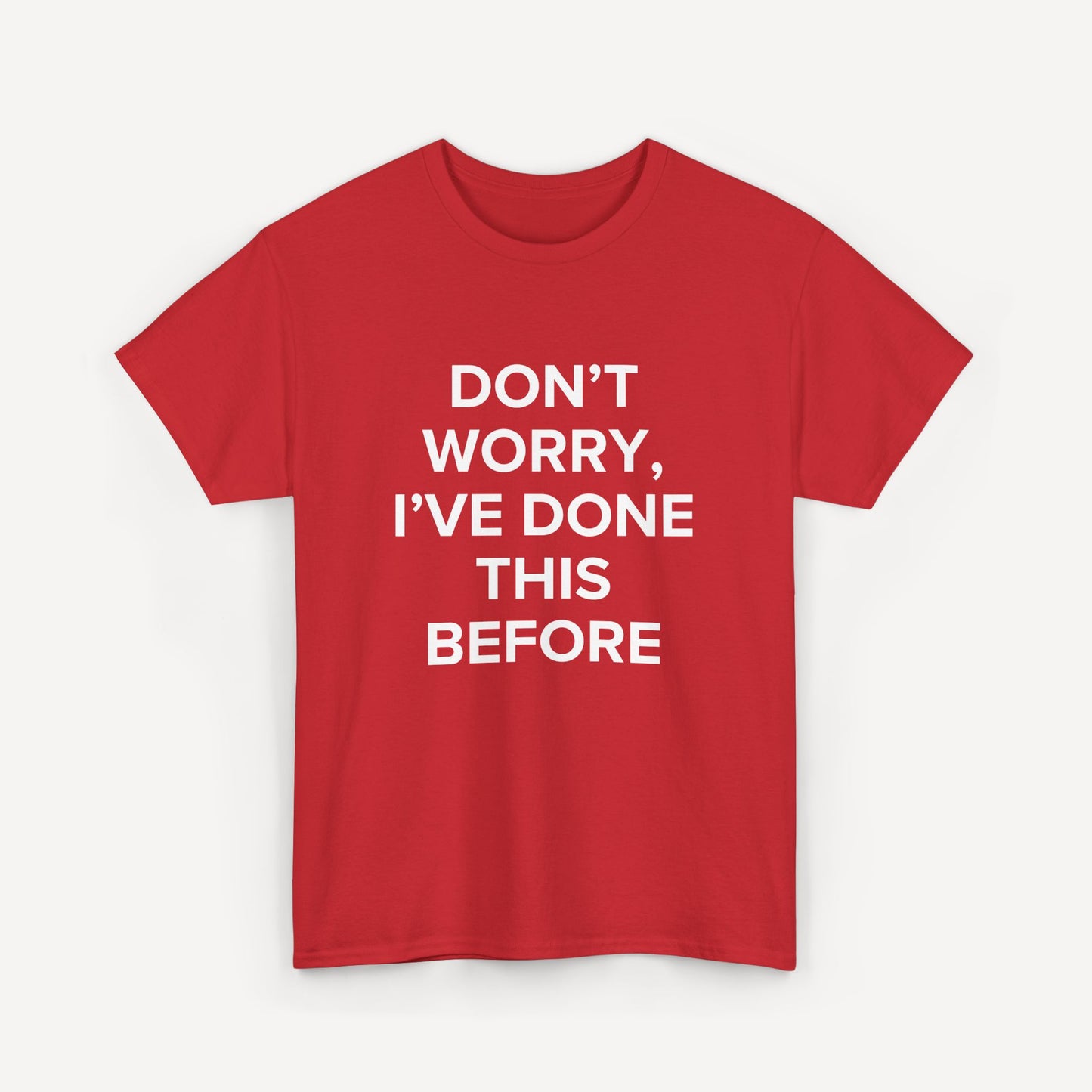Don’t Worry, I’ve Done This Before - Funny Sayings for Men T-Shirts - Mens Unisex Cotton T-Shirt Graphic Printed Design Casual Short Sleeve Tee Tops