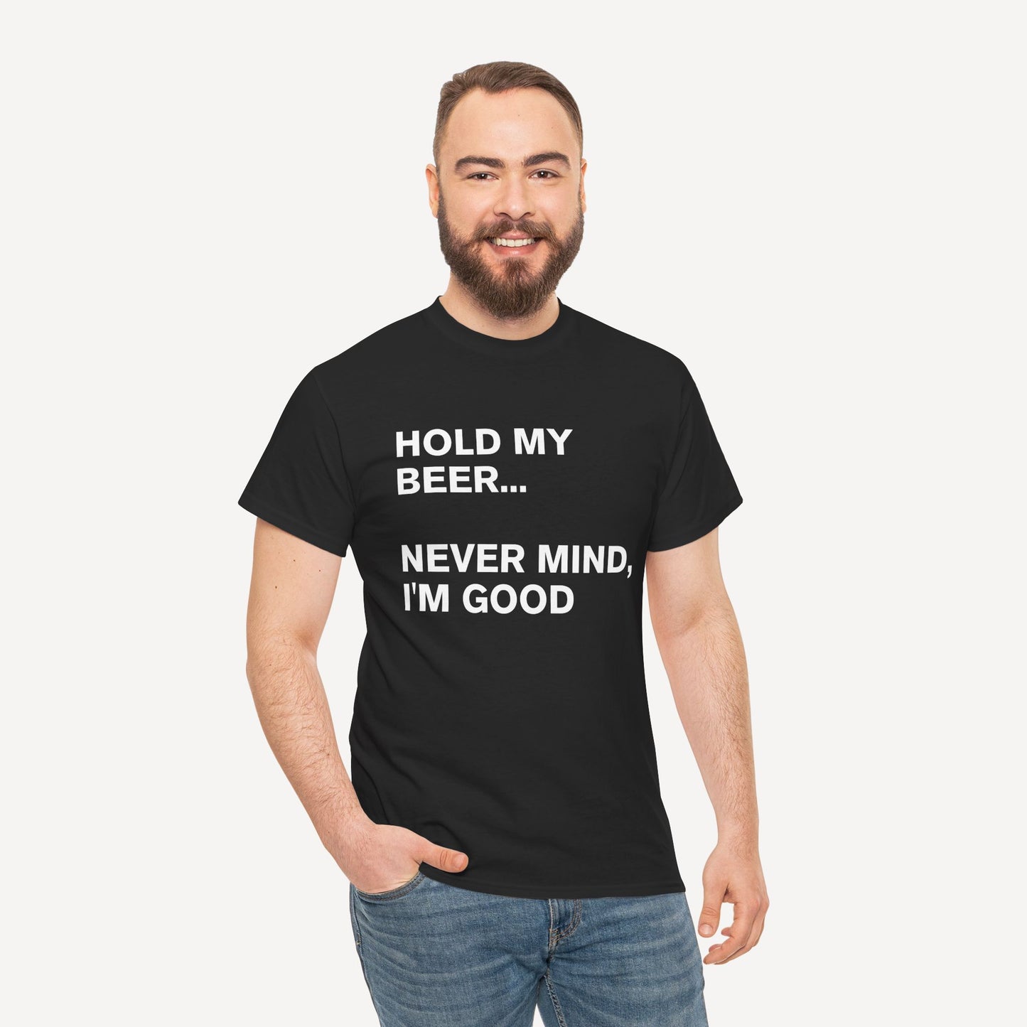 Hold My Beer... Never Mind, I'm Good - Funny Sayings for Men T-Shirts - Mens Unisex Cotton T-Shirt Graphic Printed Design Casual Short Sleeve Tee Tops