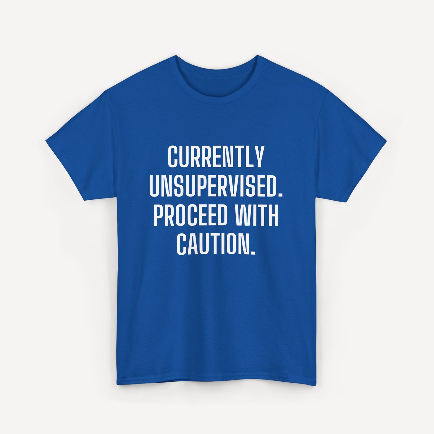 Currently Unsupervised. Proceed With Caution. - Funny Sayings for Men T-Shirts - Mens Unisex Cotton T-Shirt Graphic Printed Design Casual Short Sleeve Tee Tops