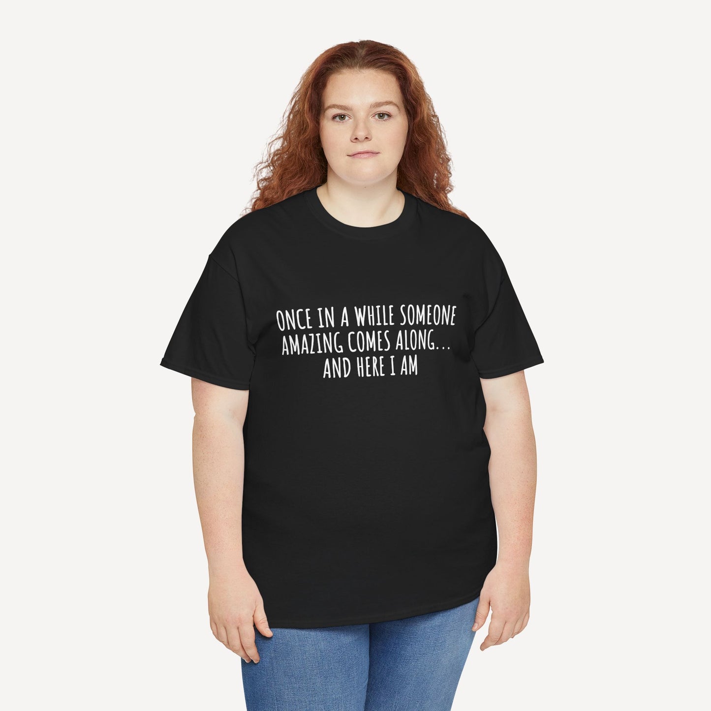 Once in A While Someone Amazing Comes Along... And Here I Am - Funny Mom T-Shirt - Women's Unisex Cotton T-Shirt Graphic Printed Design Casual Short Sleeve Tee Tops