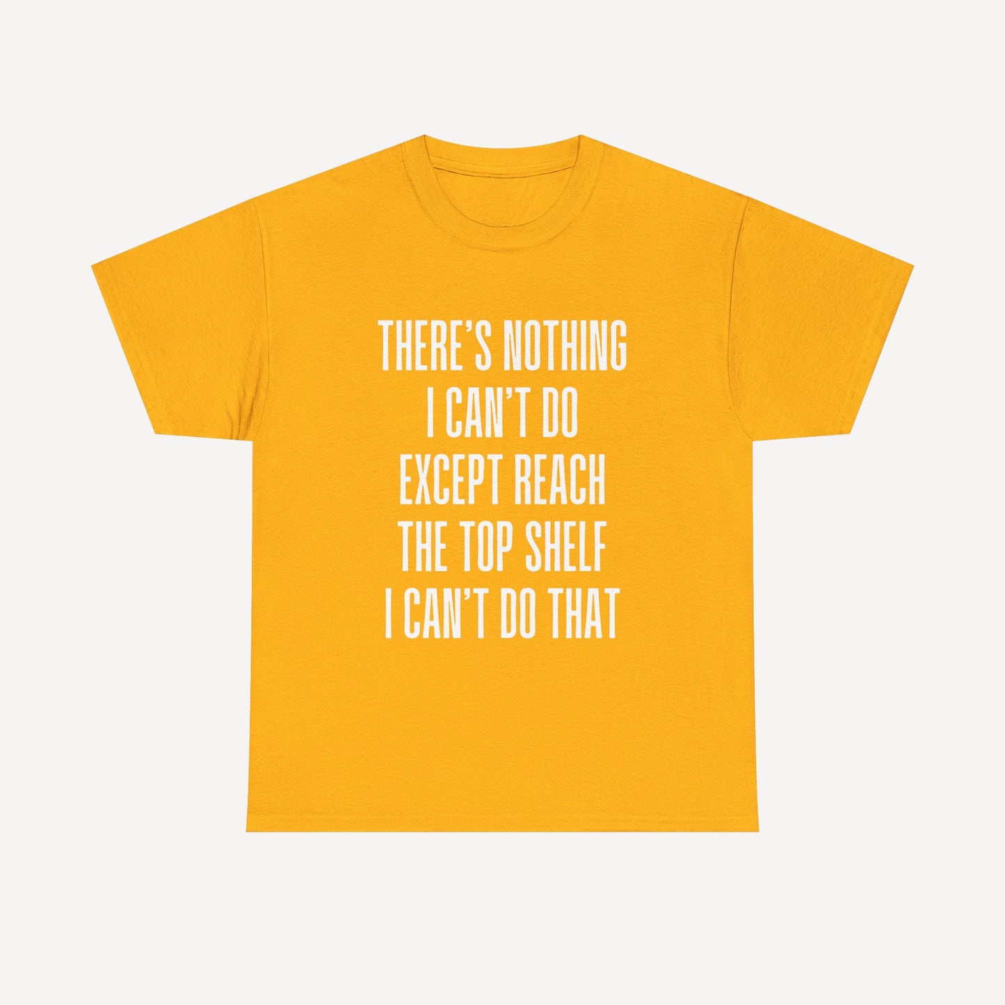 There’s Nothing I Can’t Do Except Reach The Top Shelf I Can’t Do That - Funny Mom T-Shirt - Women's Unisex Cotton T-Shirt Graphic Printed Design Casual Short Sleeve Tee Tops