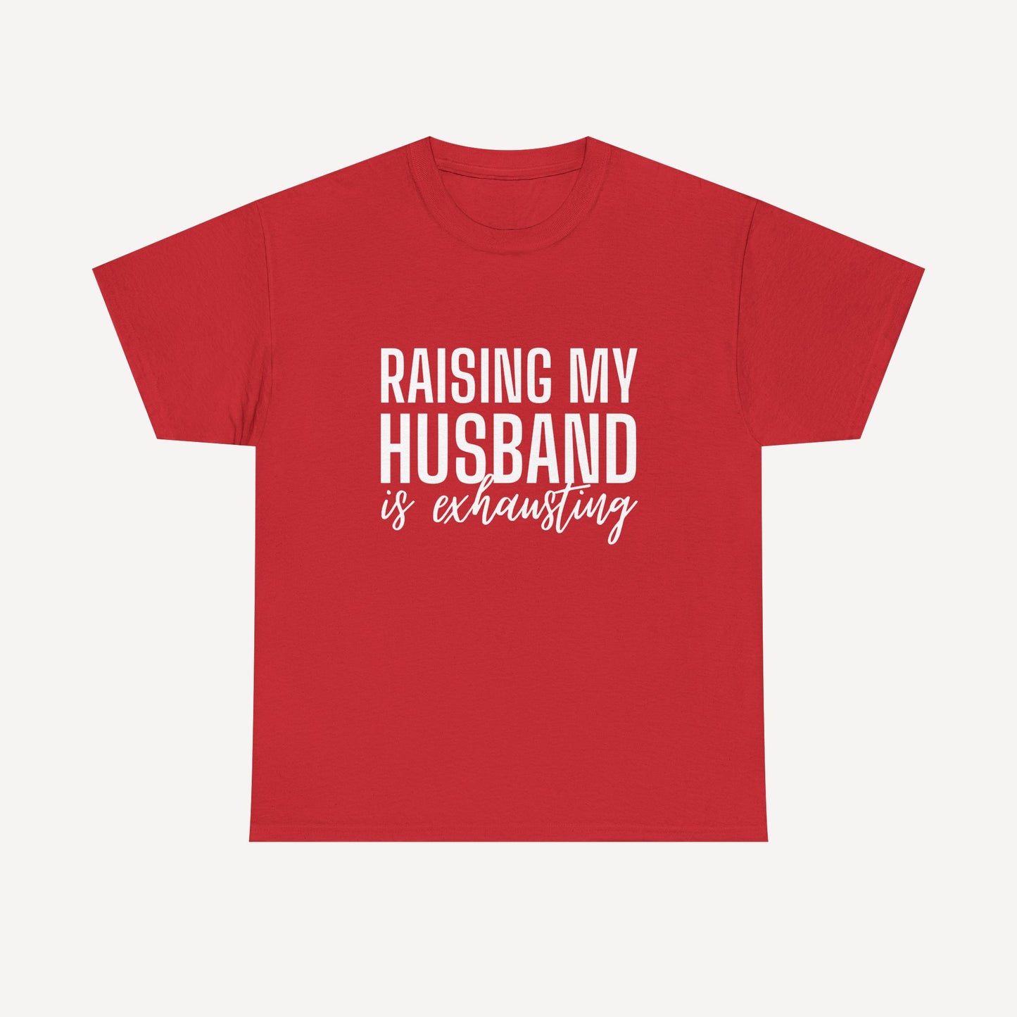 Raising My Husband is Exhausting - Funny Mom T-Shirt - Women's Unisex Cotton T-Shirt Graphic Printed Design Casual Short Sleeve Tee Tops