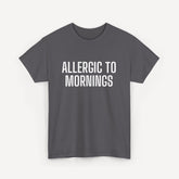 Allergic to Mornings - Funny Sayings for Men T-Shirts - Mens Unisex Cotton T-Shirt Graphic Printed Design Casual Short Sleeve Tee Tops