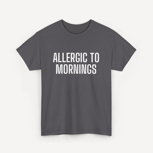 Allergic to Mornings - Funny Sayings for Men T-Shirts - Mens Unisex Cotton T-Shirt Graphic Printed Design Casual Short Sleeve Tee Tops