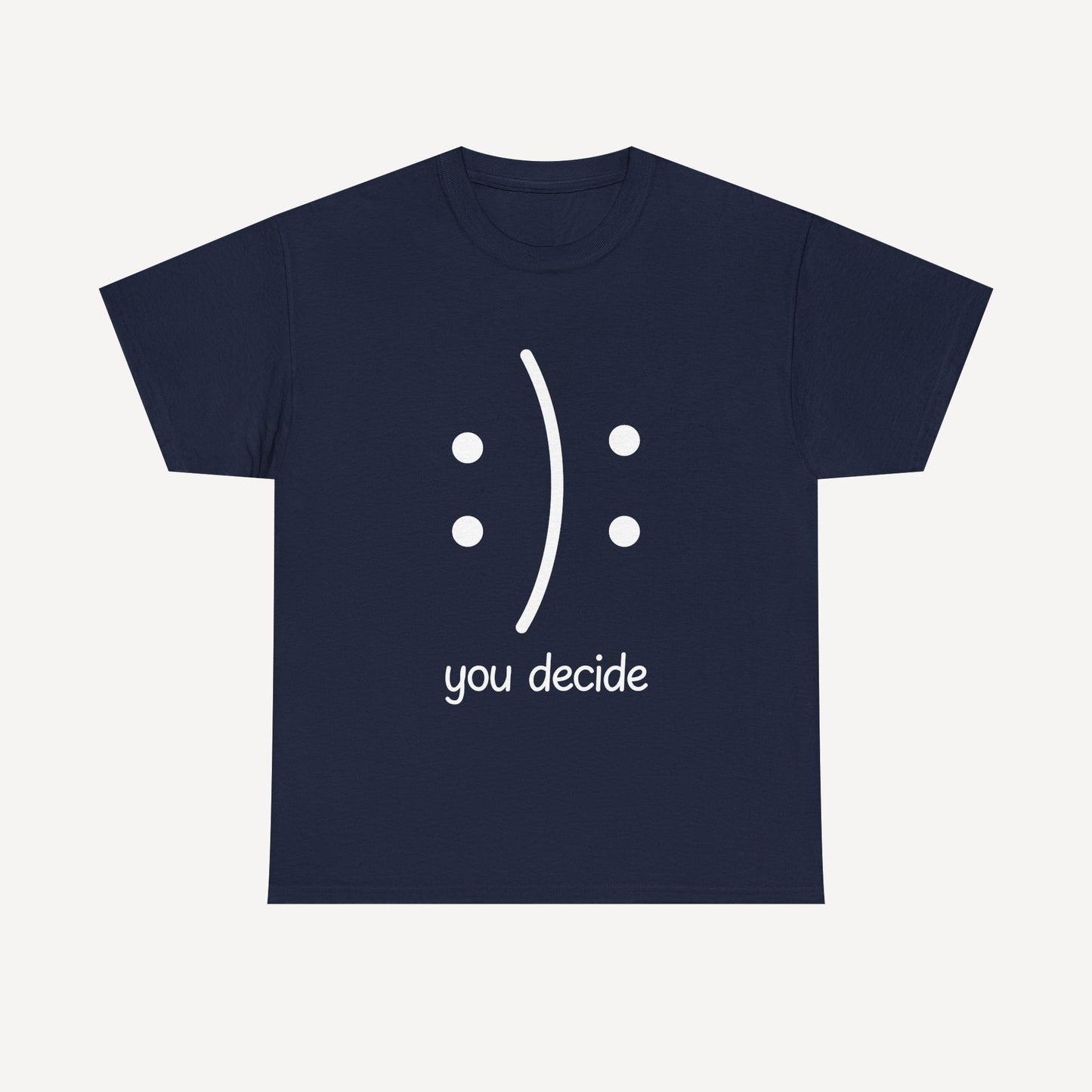 You Decide Happy Face - Funny Mom T-Shirt - Women's Unisex Cotton T-Shirt Graphic Printed Design Casual Short Sleeve Tee Tops