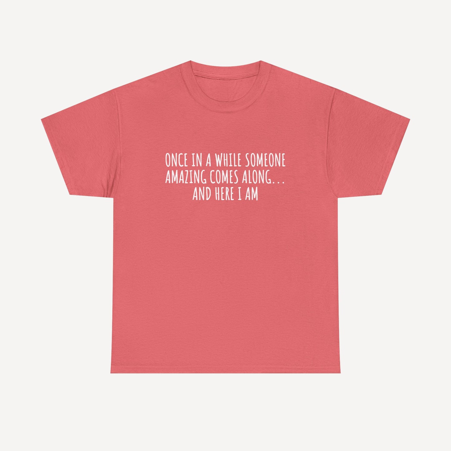 Once in A While Someone Amazing Comes Along... And Here I Am - Funny Mom T-Shirt - Women's Unisex Cotton T-Shirt Graphic Printed Design Casual Short Sleeve Tee Tops