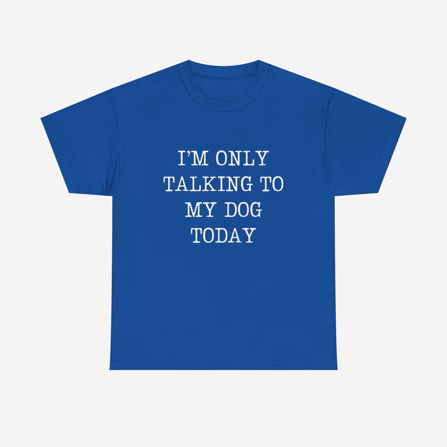 I’m Only Talking To My Dog Today - Funny Mom T-Shirt - Women's Unisex Cotton T-Shirt Graphic Printed Design Casual Short Sleeve Tee Tops