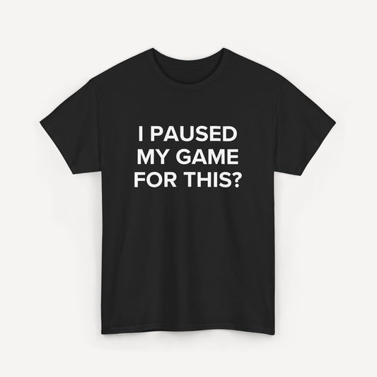 I Paused My Game for This? - Funny Sayings for Men T-Shirts - Mens Unisex Cotton T-Shirt Graphic Printed Design Casual Short Sleeve Tee Tops