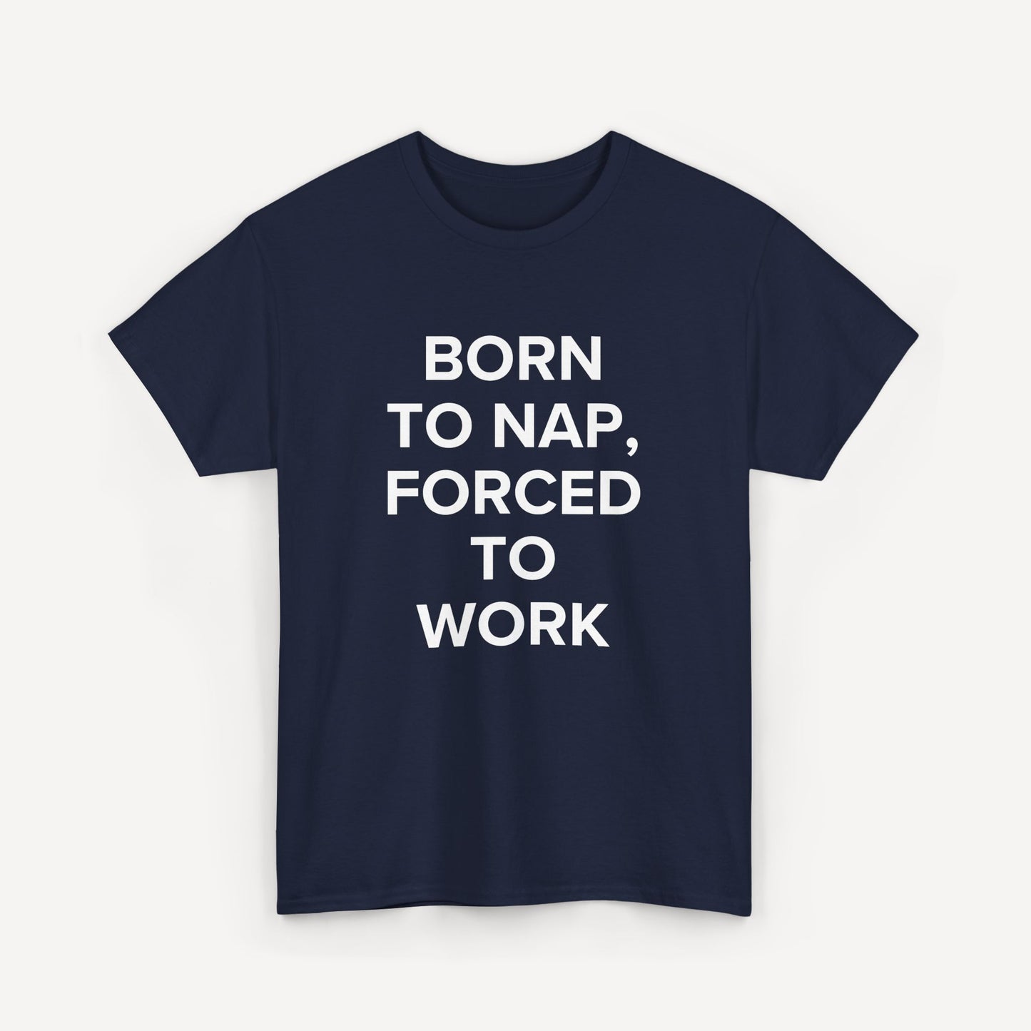 Born to Nap, Forced to Work - Funny Sayings for Men T-Shirts - Mens Unisex Cotton T-Shirt Graphic Printed Design Casual Short Sleeve Tee Tops