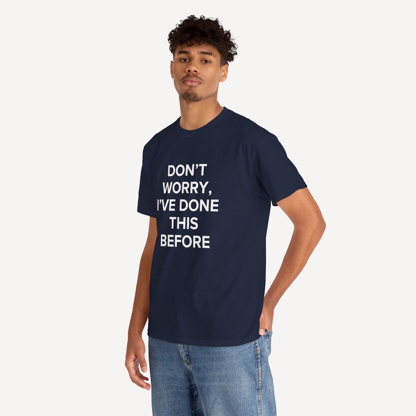 Don’t Worry, I’ve Done This Before - Funny Sayings for Men T-Shirts - Mens Unisex Cotton T-Shirt Graphic Printed Design Casual Short Sleeve Tee Tops