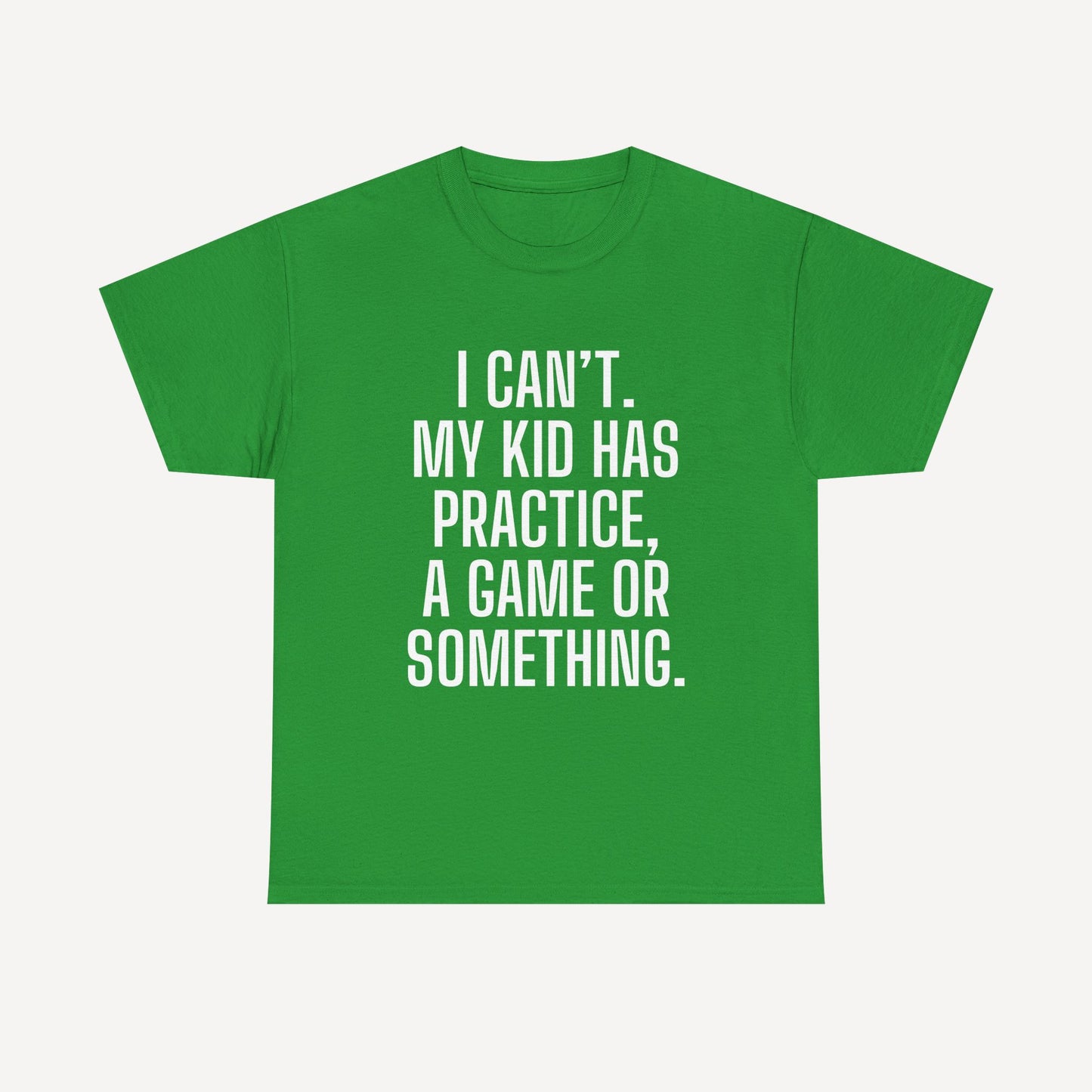 I Can’t. My Kid Has Practice, A Game Or Something. - Funny Mom T-Shirt - Women's Unisex Cotton T-Shirt Graphic Printed Design Casual Short Sleeve Tee Tops
