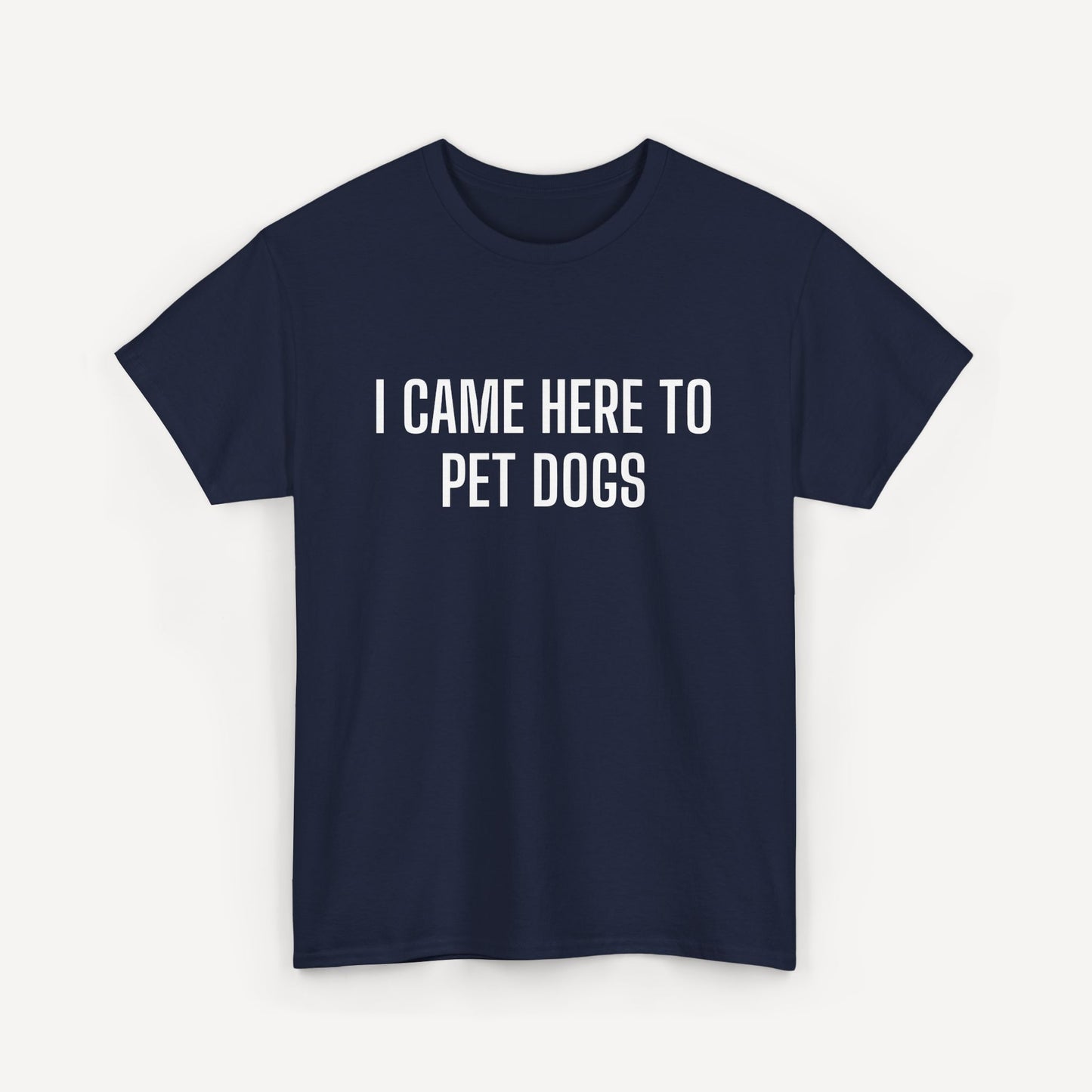 I Came Here to Pet Dogs - Funny Sayings for Men T-Shirts - Mens Unisex Cotton T-Shirt Graphic Printed Design Casual Short Sleeve Tee Tops