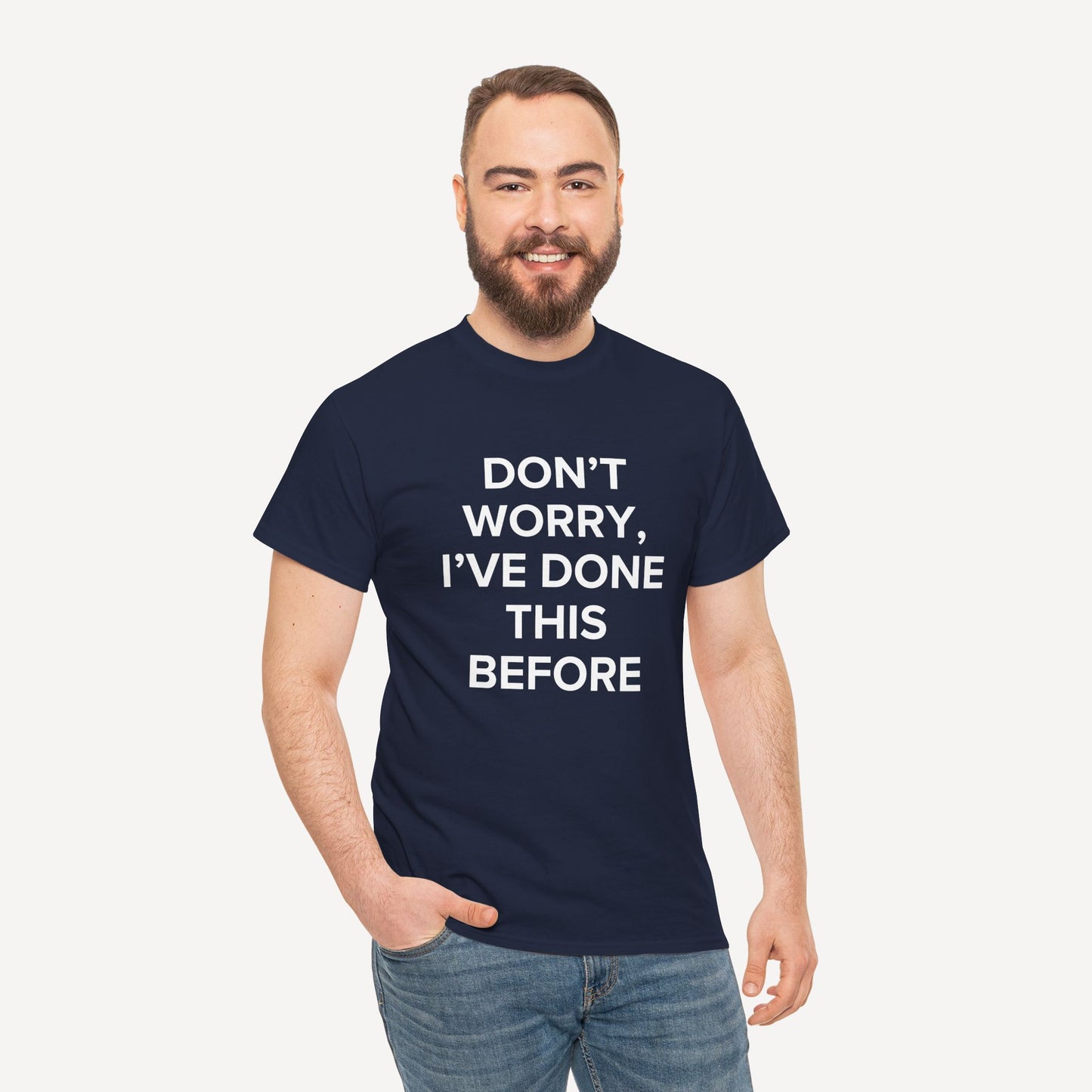 Don’t Worry, I’ve Done This Before - Funny Sayings for Men T-Shirts - Mens Unisex Cotton T-Shirt Graphic Printed Design Casual Short Sleeve Tee Tops