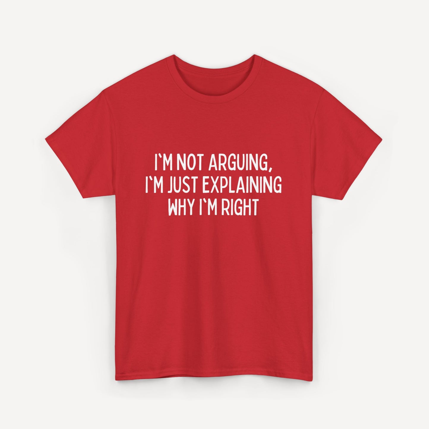 I'm Not Arguing, I'm Just Explaining Why I'm Right - Funny Sayings for Men T-Shirts - Mens Unisex Cotton T-Shirt Graphic Printed Design Casual Short Sleeve Tee Tops