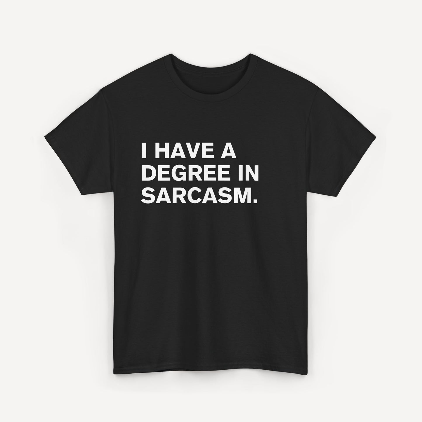 I have a degree in sarcasm. - Funny Sayings for Men T-Shirts - Mens Unisex Cotton T-Shirt Graphic Printed Design Casual Short Sleeve Tee Tops