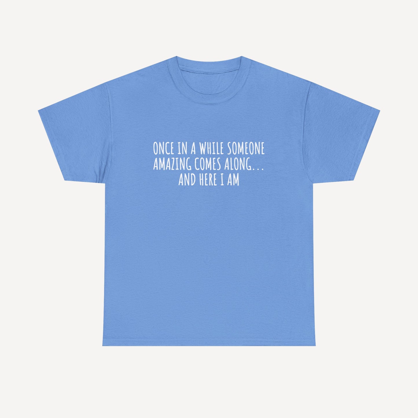 Once in A While Someone Amazing Comes Along... And Here I Am - Funny Mom T-Shirt - Women's Unisex Cotton T-Shirt Graphic Printed Design Casual Short Sleeve Tee Tops