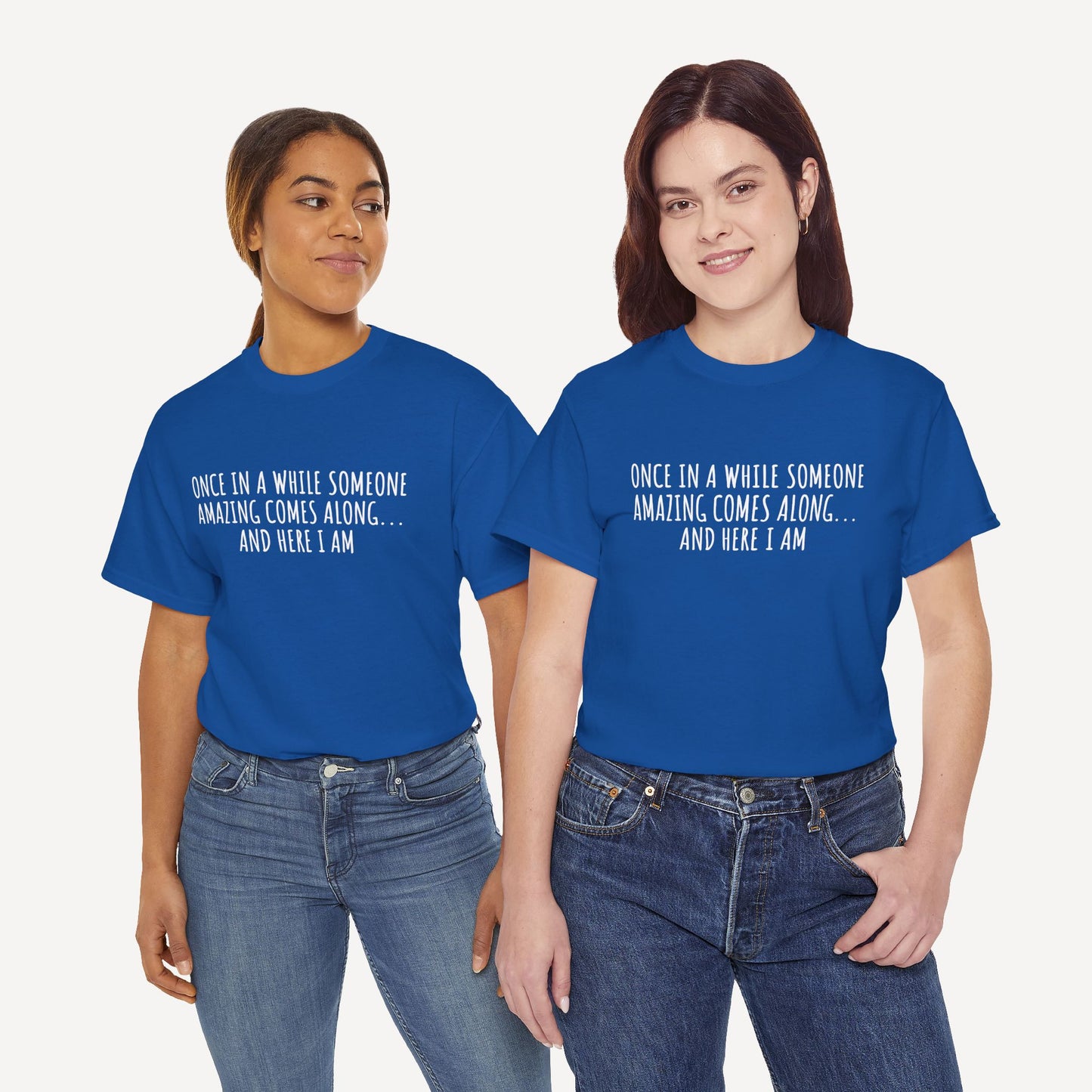 Once in A While Someone Amazing Comes Along... And Here I Am - Funny Mom T-Shirt - Women's Unisex Cotton T-Shirt Graphic Printed Design Casual Short Sleeve Tee Tops