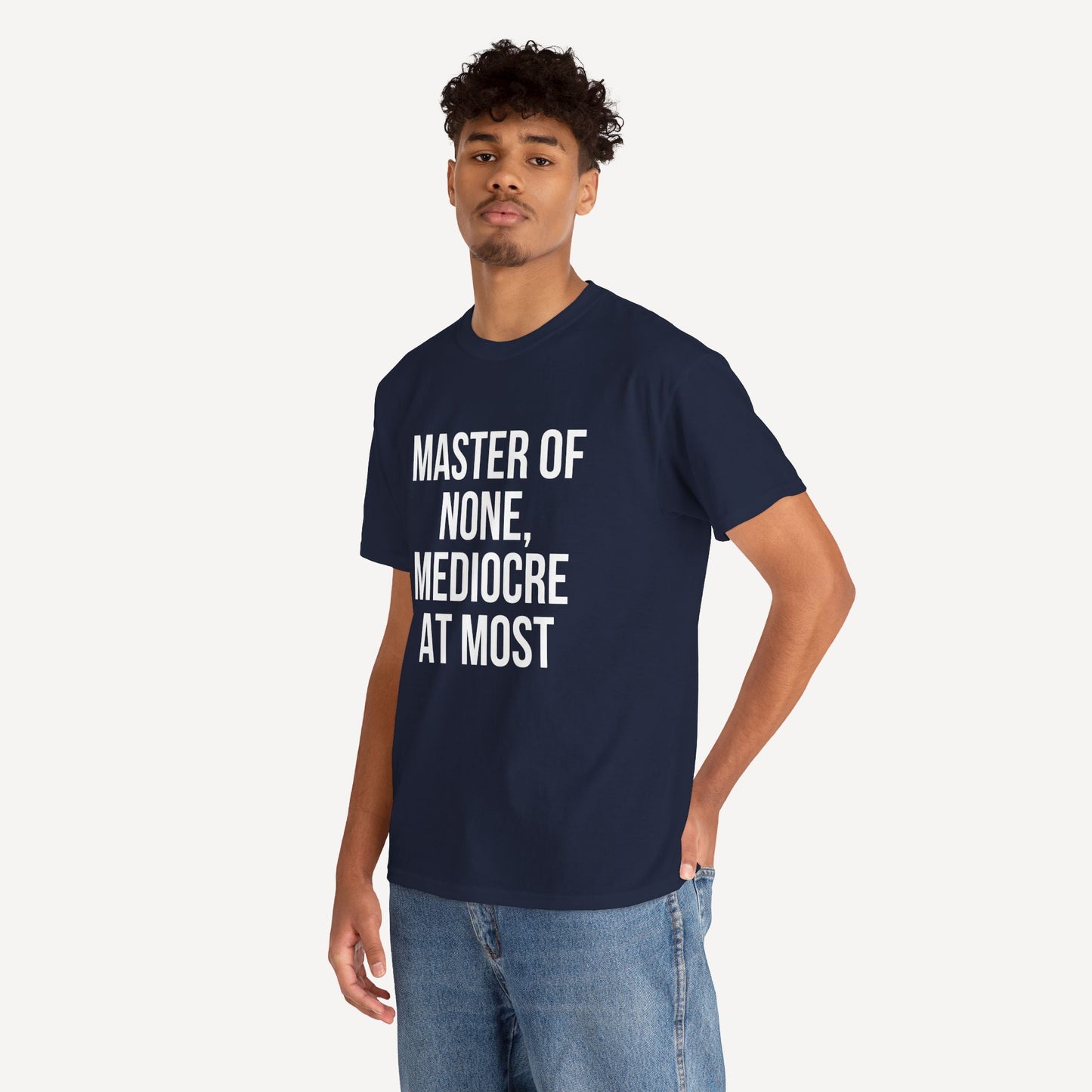Master of None, Mediocre at Most - Funny Sayings for Men T-Shirts - Mens Unisex Cotton T-Shirt Graphic Printed Design Casual Short Sleeve Tee Tops