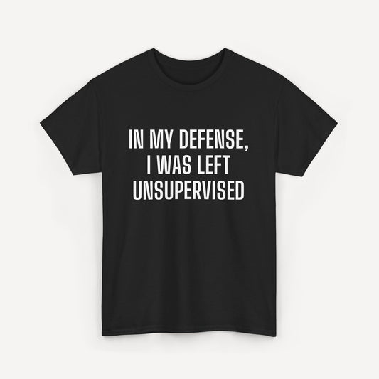 In My Defense, I Was Left Unsupervised - Funny Sayings for Men T-Shirts - Mens Unisex Cotton T-Shirt Graphic Printed Design Casual Short Sleeve Tee Tops