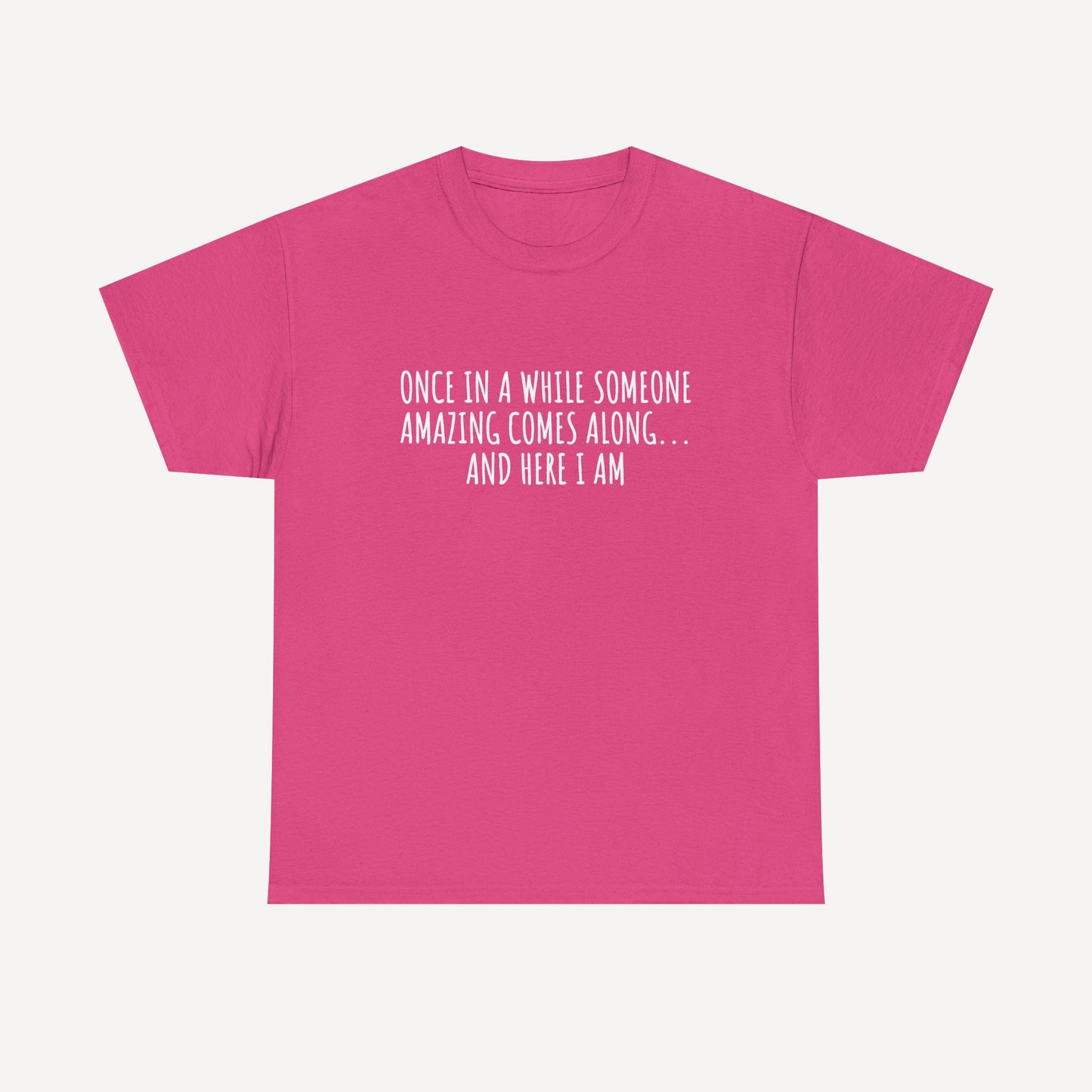 Once in A While Someone Amazing Comes Along... And Here I Am - Funny Mom T-Shirt - Women's Unisex Cotton T-Shirt Graphic Printed Design Casual Short Sleeve Tee Tops