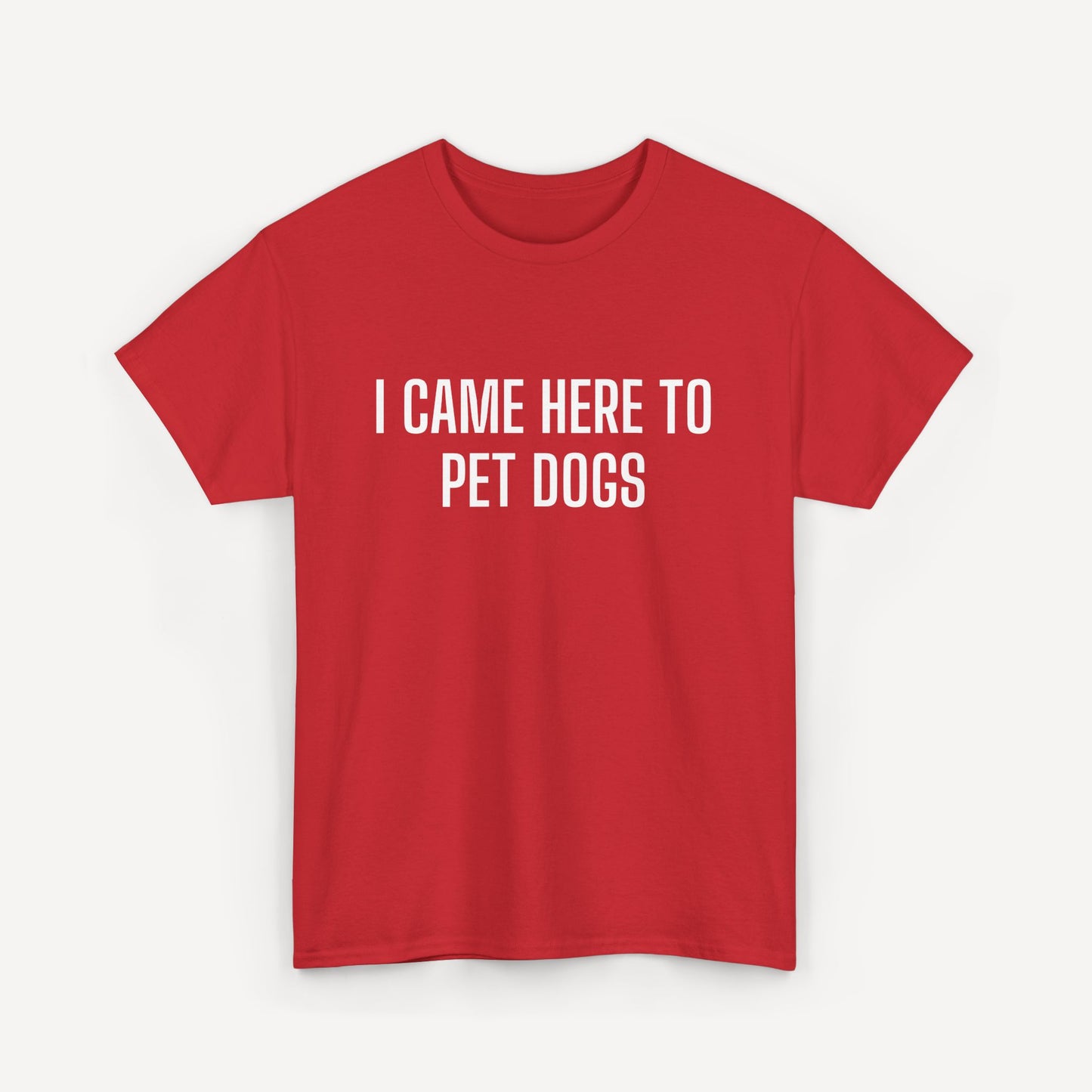 I Came Here to Pet Dogs - Funny Sayings for Men T-Shirts - Mens Unisex Cotton T-Shirt Graphic Printed Design Casual Short Sleeve Tee Tops
