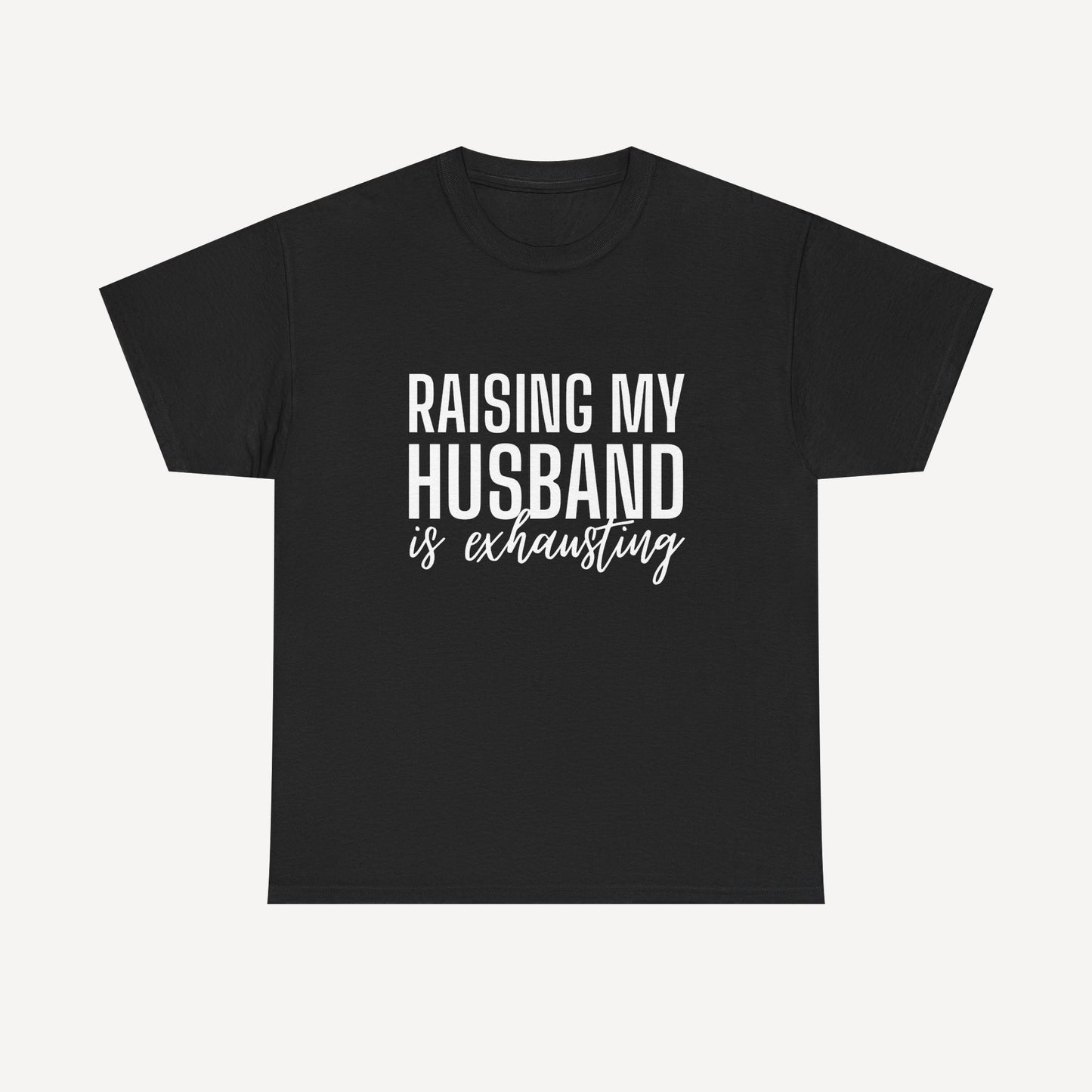 Raising My Husband is Exhausting - Funny Mom T-Shirt - Women's Unisex Cotton T-Shirt Graphic Printed Design Casual Short Sleeve Tee Tops