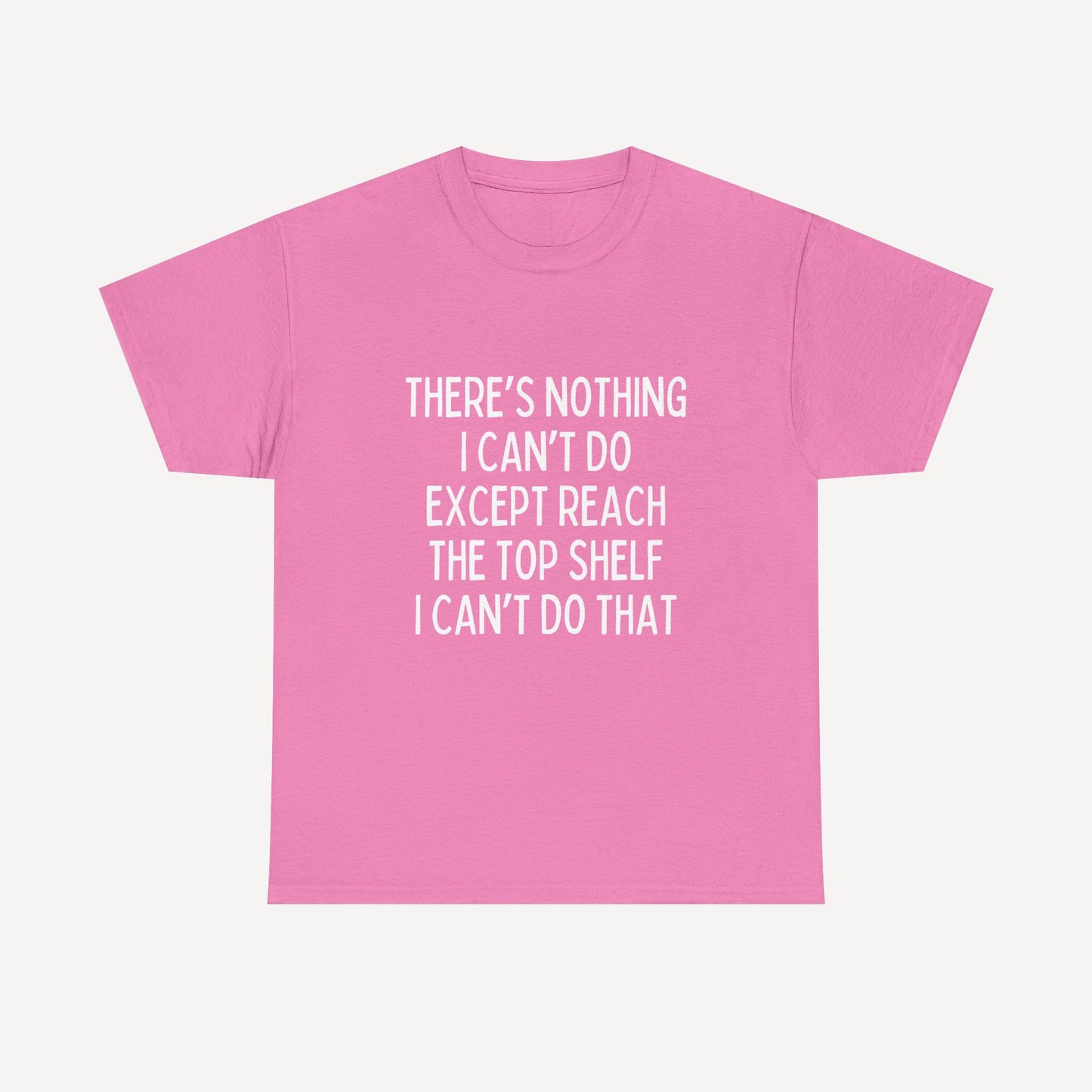There’s Nothing I Can’t Do Except Reach The Top Shelf I Can’t Do That - Funny Mom T-Shirt - Women's Unisex Cotton T-Shirt Graphic Printed Design Casual Short Sleeve Tee Tops 2