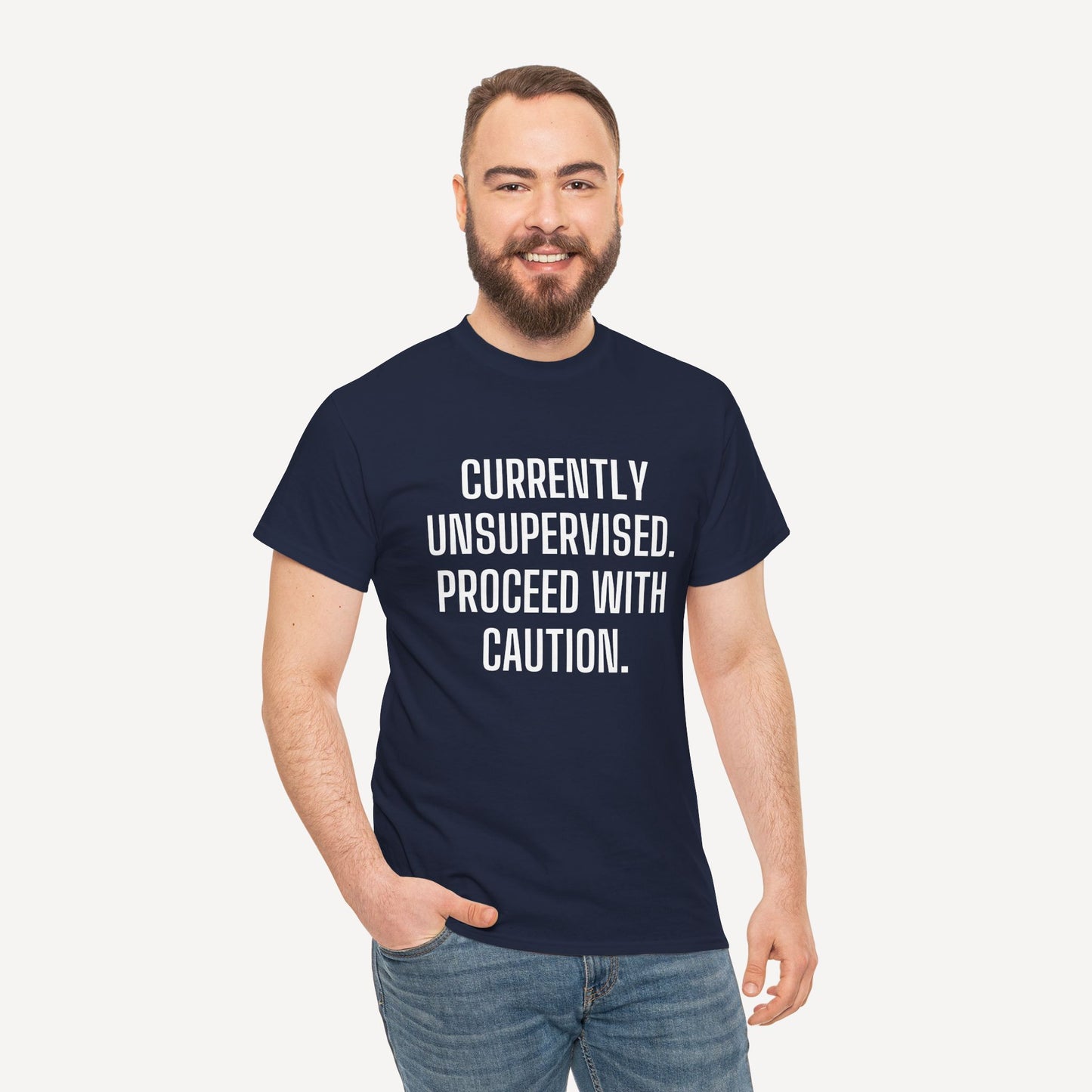 Currently Unsupervised. Proceed With Caution. - Funny Sayings for Men T-Shirts - Mens Unisex Cotton T-Shirt Graphic Printed Design Casual Short Sleeve Tee Tops
