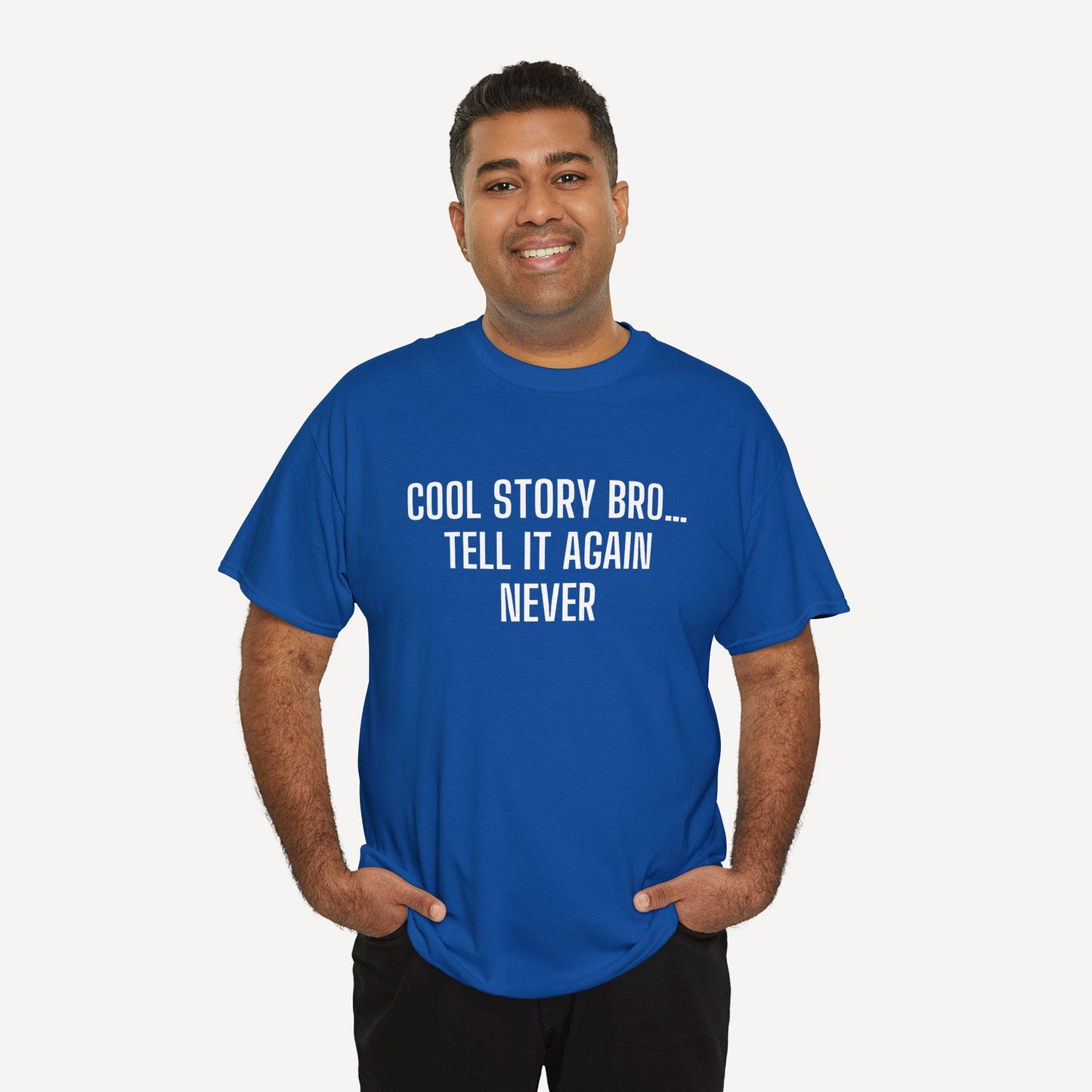 Cool Story Bro… Tell It Again Never - Funny Sayings for Men T-Shirts - Mens Unisex Cotton T-Shirt Graphic Printed Design Casual Short Sleeve Tee Tops