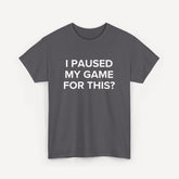 I Paused My Game for This? - Funny Sayings for Men T-Shirts - Mens Unisex Cotton T-Shirt Graphic Printed Design Casual Short Sleeve Tee Tops