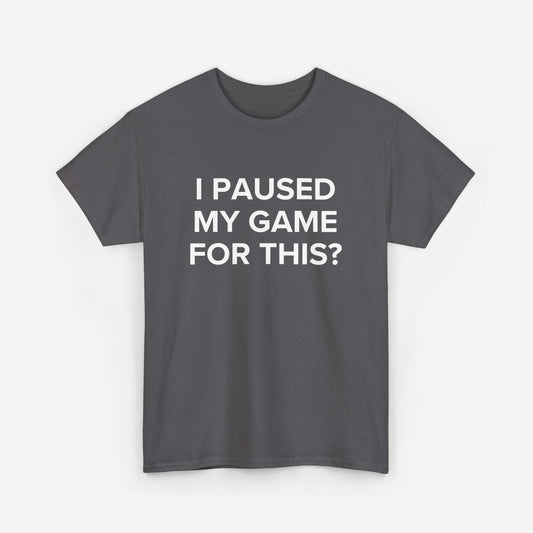 I Paused My Game for This? - Funny Sayings for Men T-Shirts - Mens Unisex Cotton T-Shirt Graphic Printed Design Casual Short Sleeve Tee Tops