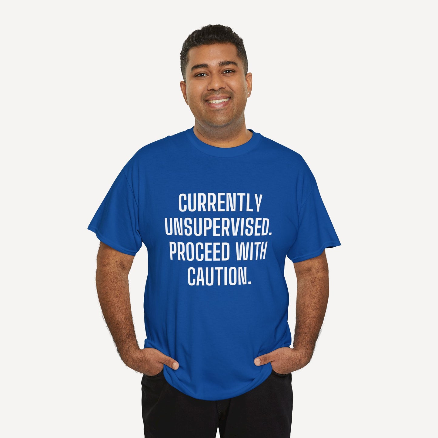 Currently Unsupervised. Proceed With Caution. - Funny Sayings for Men T-Shirts - Mens Unisex Cotton T-Shirt Graphic Printed Design Casual Short Sleeve Tee Tops