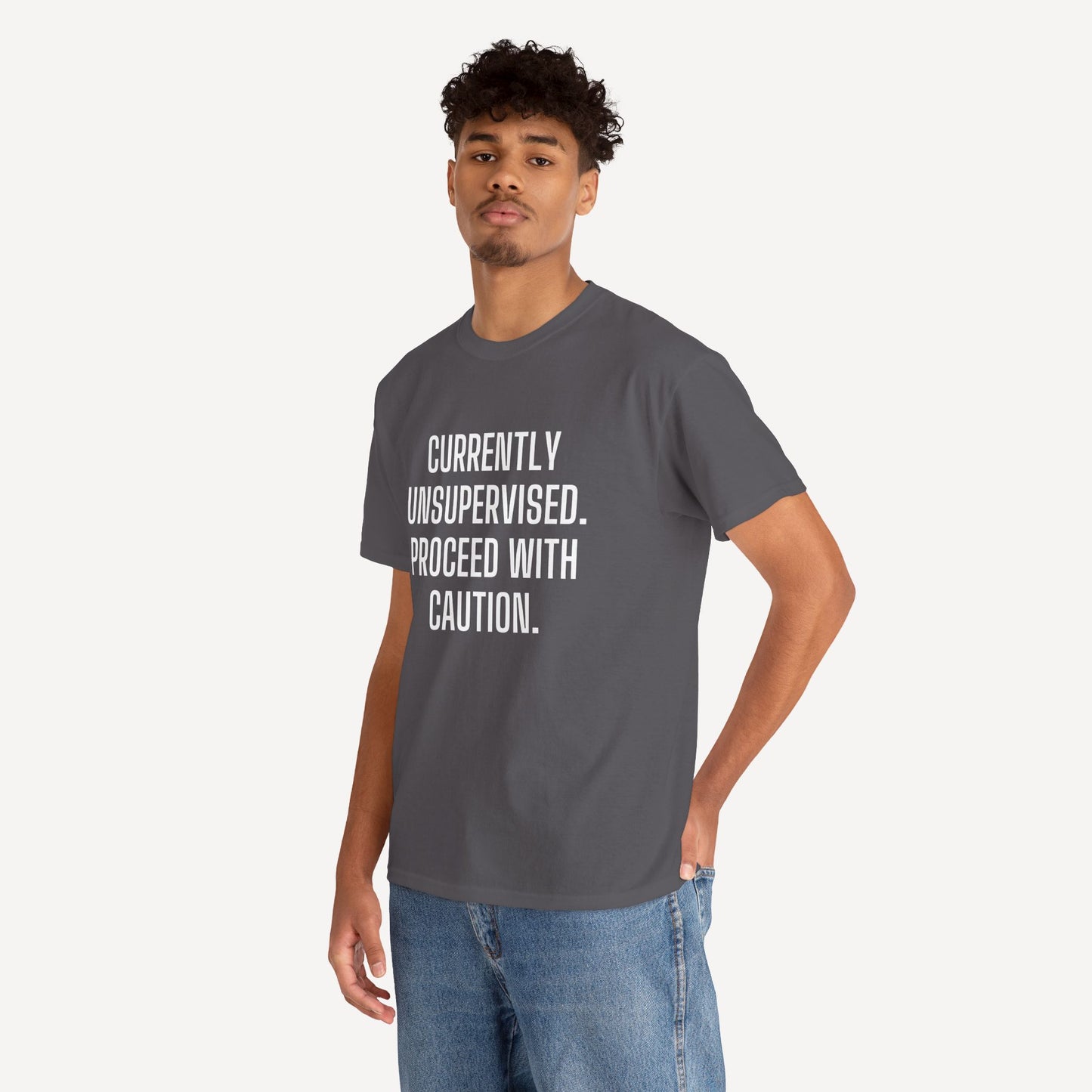 Currently Unsupervised. Proceed With Caution. - Funny Sayings for Men T-Shirts - Mens Unisex Cotton T-Shirt Graphic Printed Design Casual Short Sleeve Tee Tops